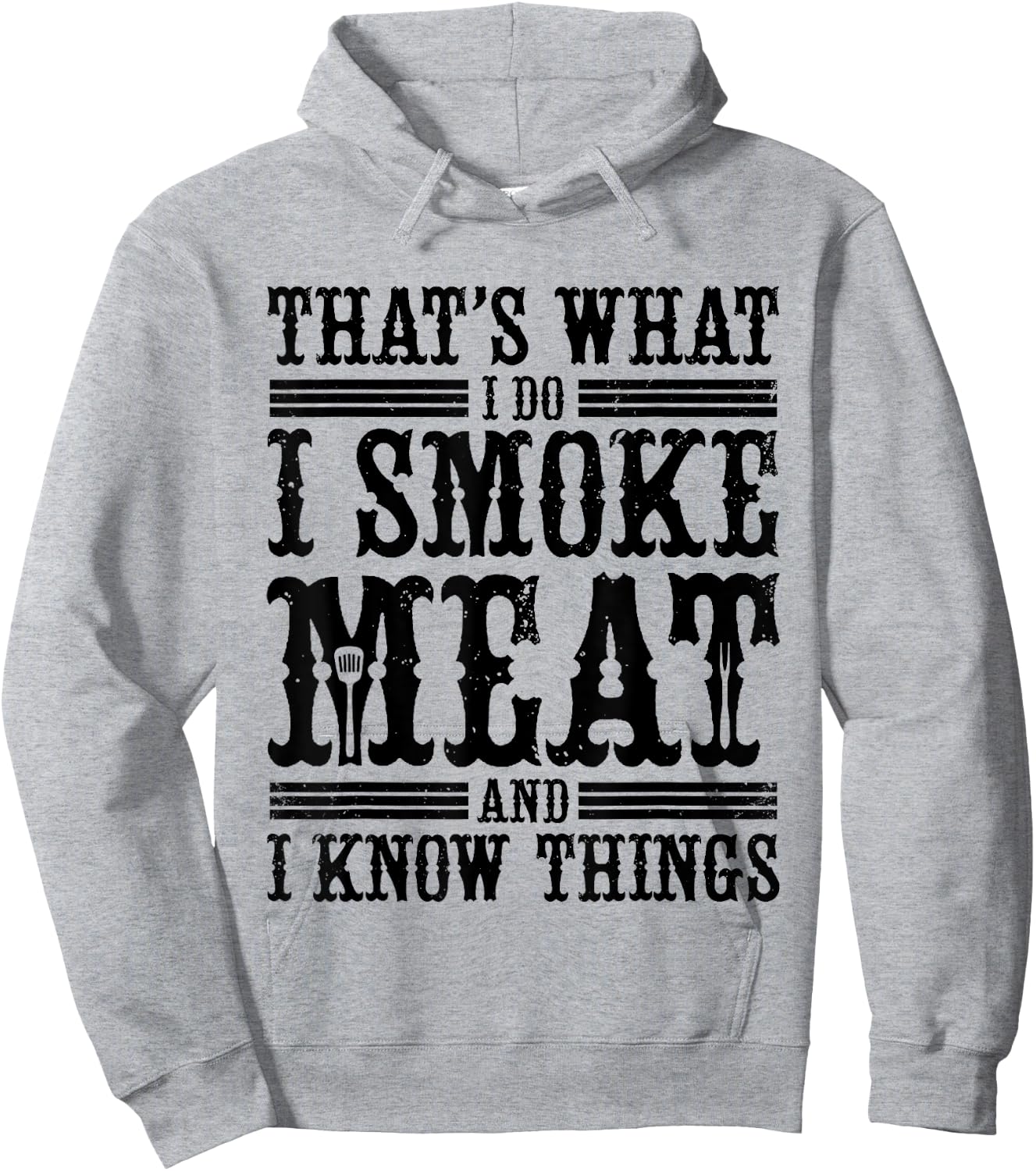 That's What I Do I Smoke Meat And I Know Things Hoodie - Hoodie | Ash