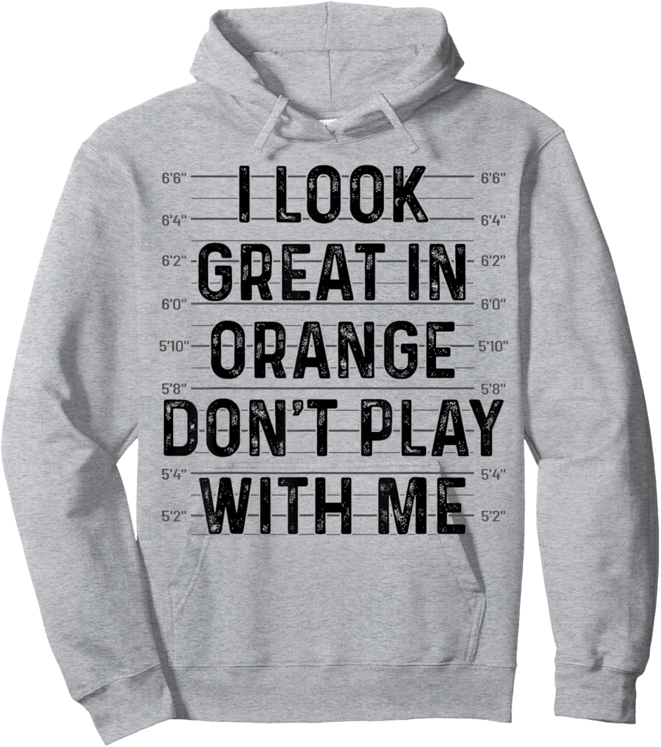I Look Great In Orange Don't Play With Me Funny Mugshot Hoodie - Hoodie | Ash