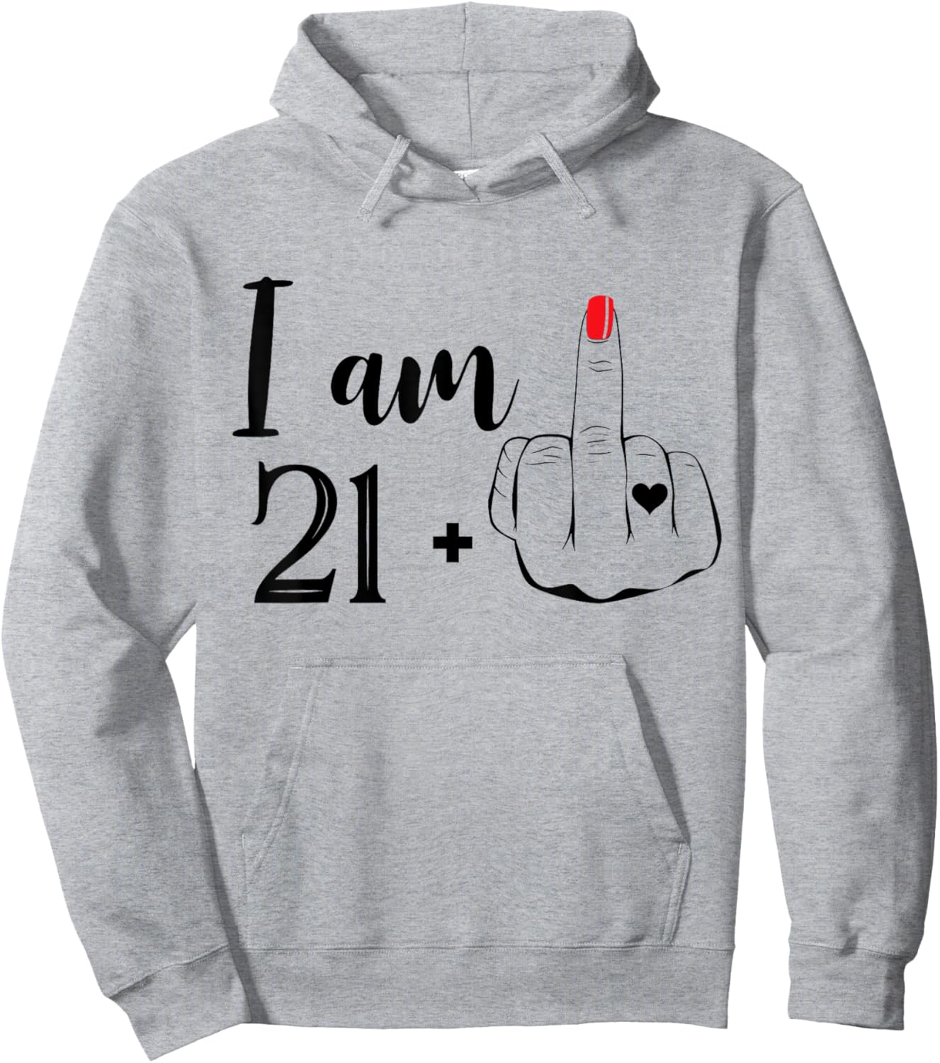 I Am 21 Plus 1 Middle Finger Funny 22nd Birthday Women Hoodie - Hoodie | Ash