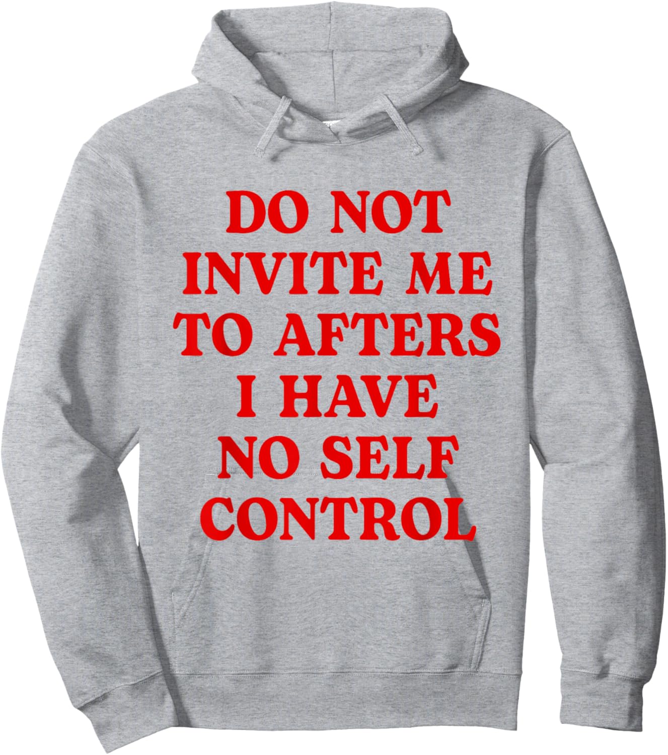 Do Not Invite Me To Afters I Have No Self Control Funny Hoodie - Hoodie | Ash