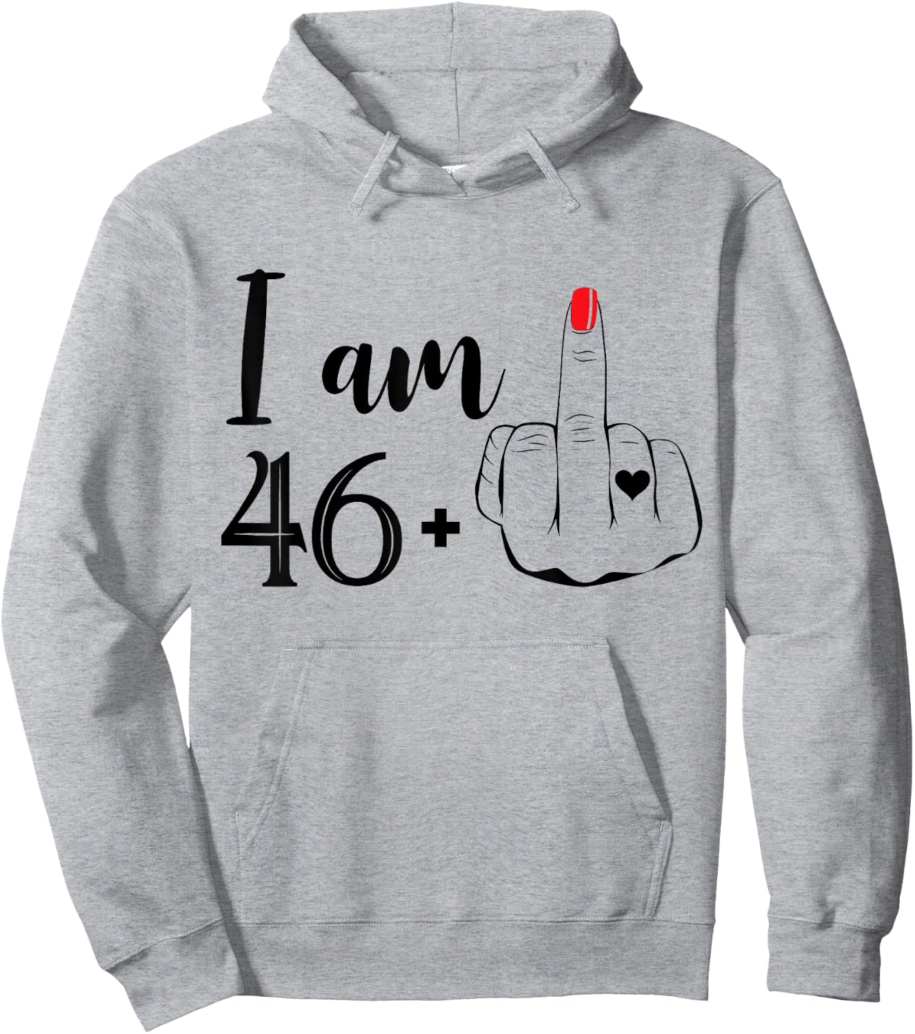 I Am 46 Plus 1 Middle Finger Funny 47th Birthday Women Hoodie - Hoodie | Ash