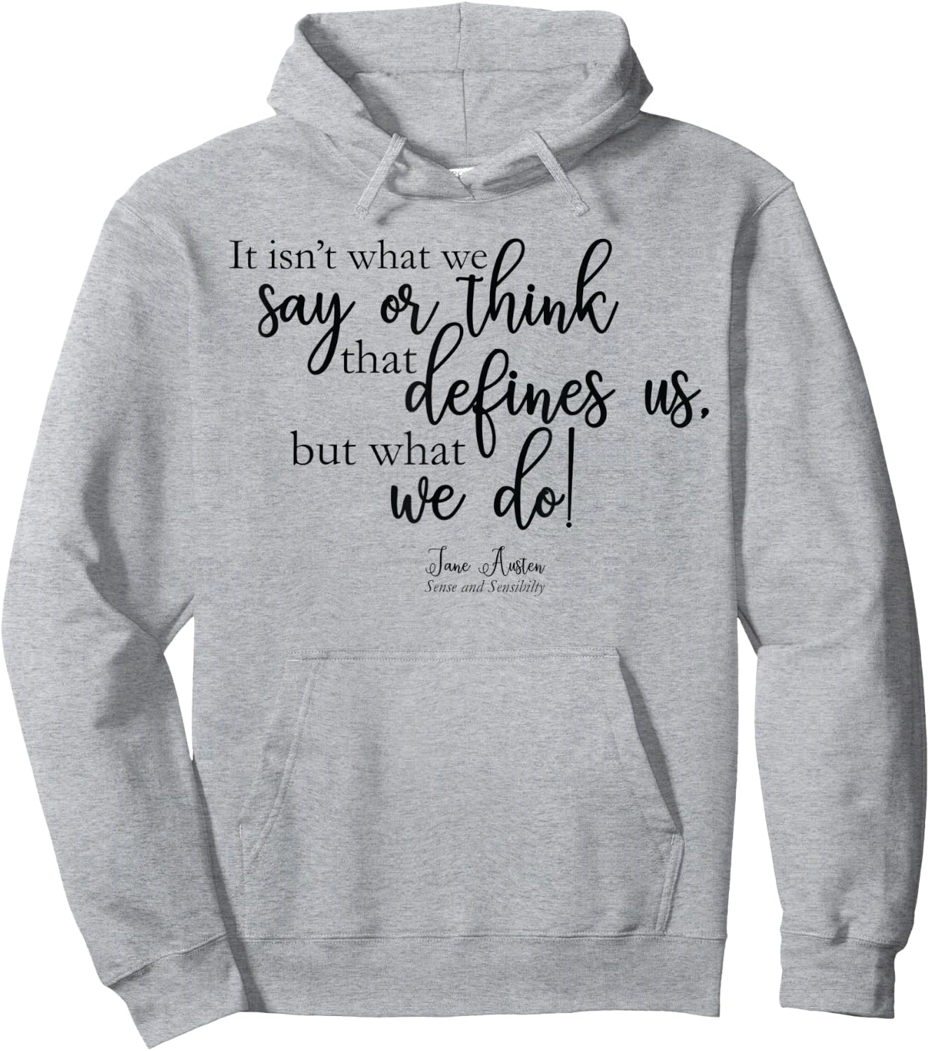 It isn't what we say or think that defines us -Jane Austen Hoodie - Hoodie | Ash