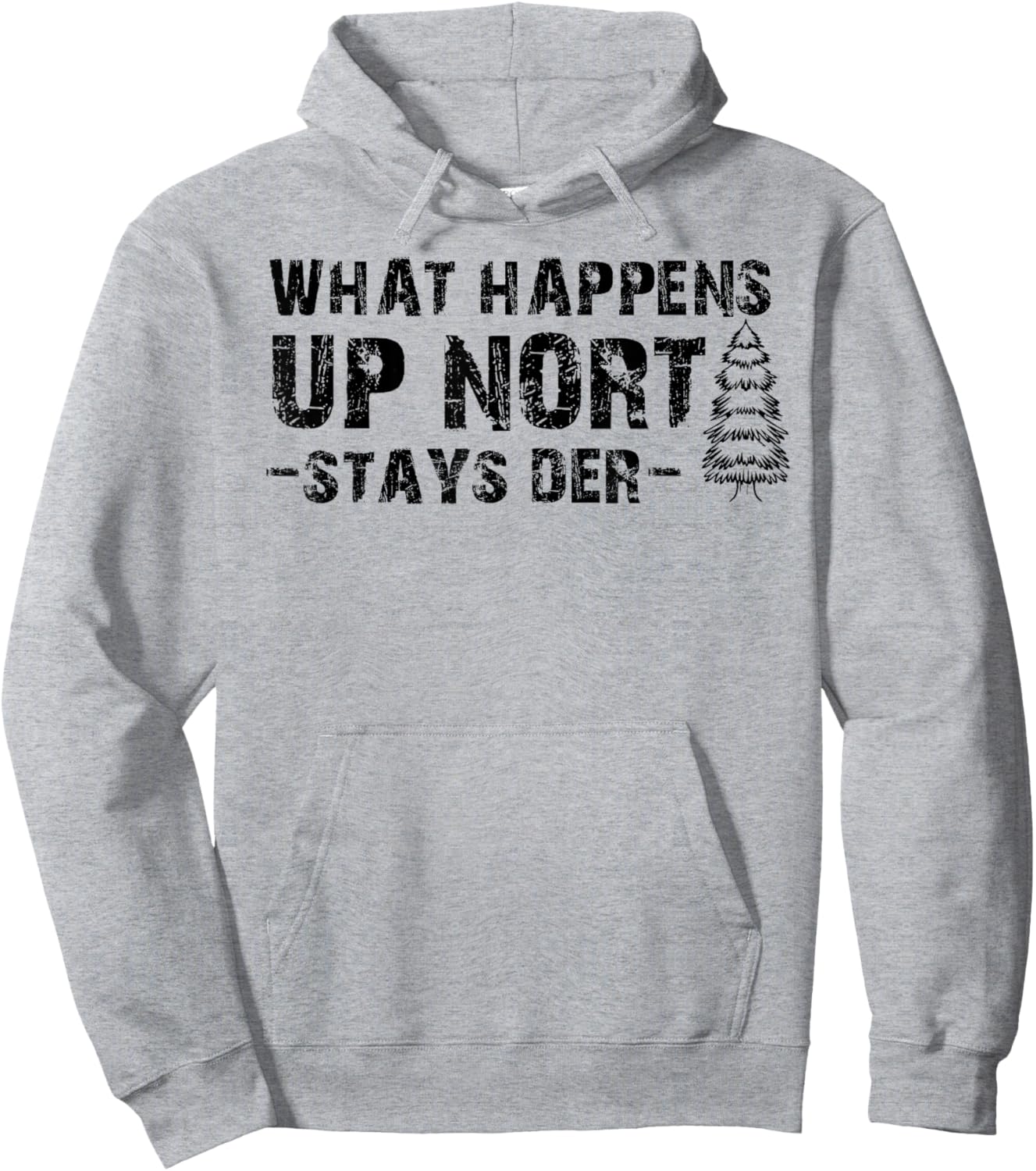 What Happens Up Nort Stays Der Shirt Upper Peninsula Gifts Hoodie - Hoodie | Ash