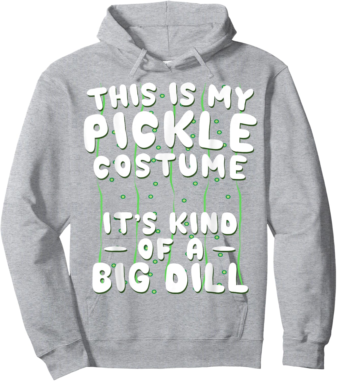 Funny Pickle Halloween Costume Kind of A Big Dill Hoodie - Hoodie | Ash