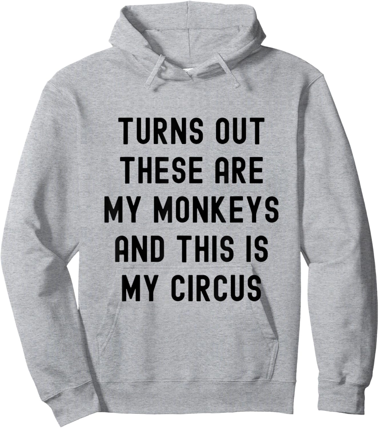 Turns Out These Are My Monkeys And This Is My Circus Hoodie - Hoodie | Ash
