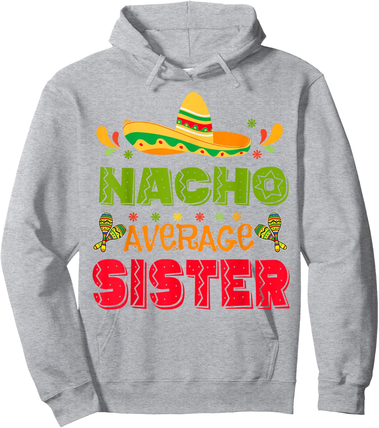 Nacho Average Sister-Shirt Cinco De Mayo Funny Mexican Girl Hoodie - Hoodie | Ash