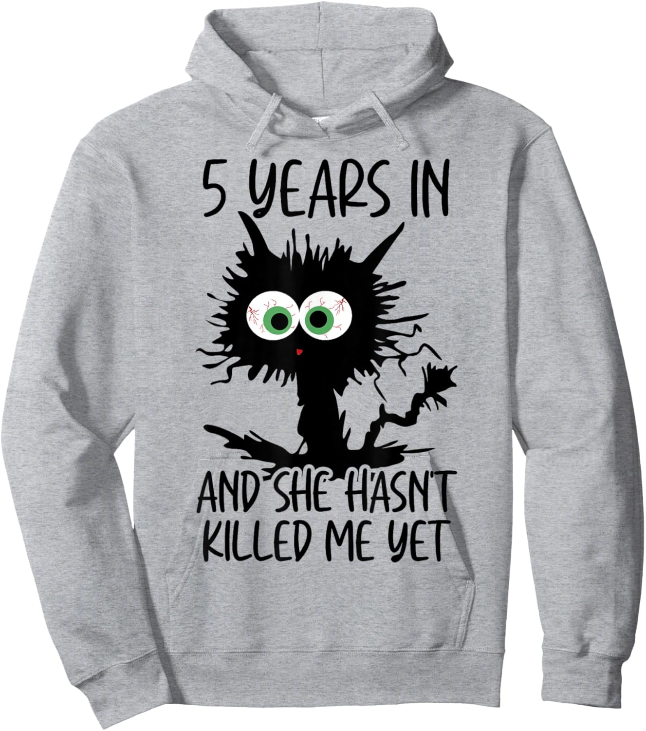 5 Years In And She Hasn't Killed Me Yet Hoodie - Hoodie | Ash