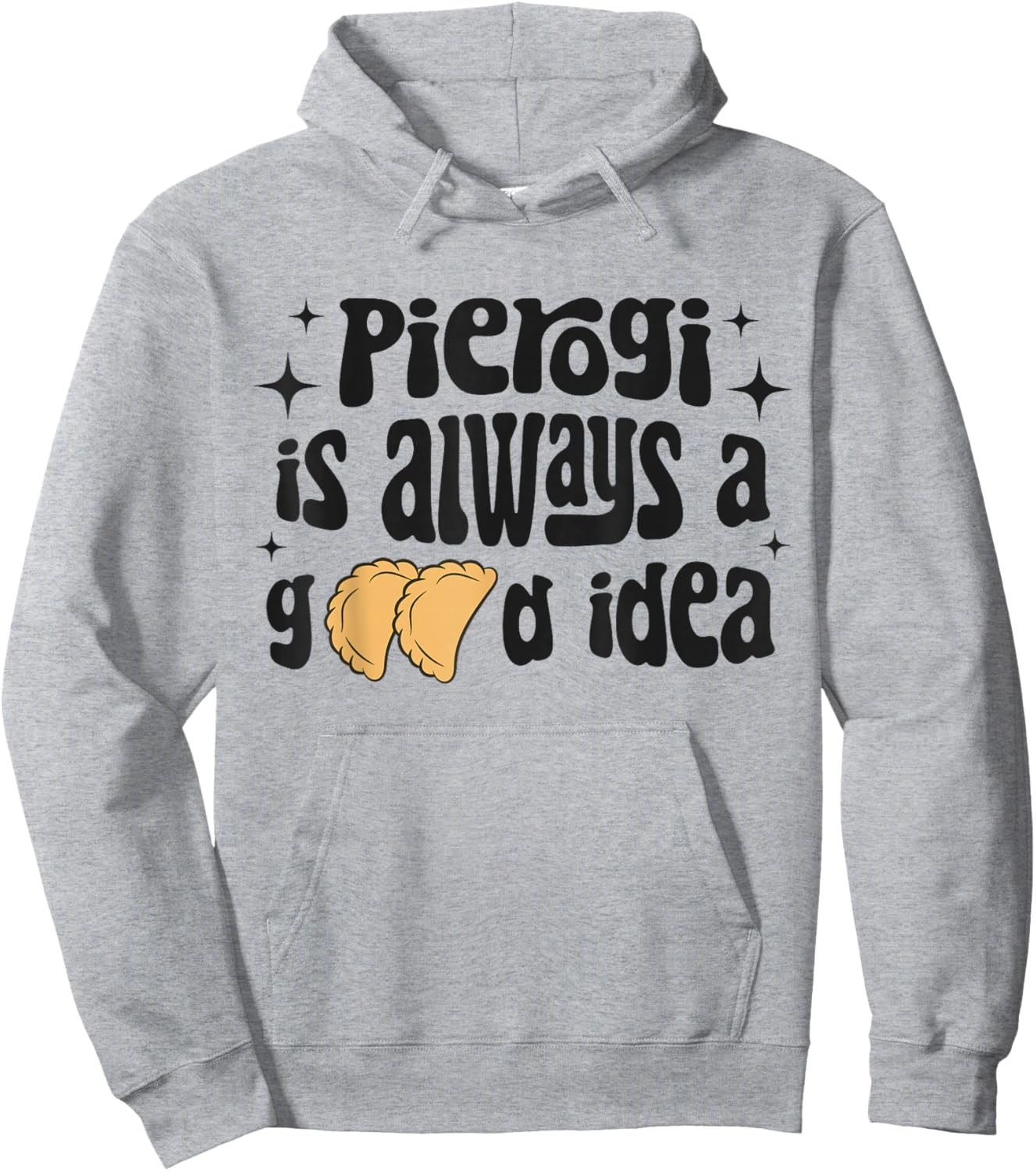 Pierogi Is Always A Good Idea Funny Polish Food Pierogi Hoodie - Hoodie | Ash