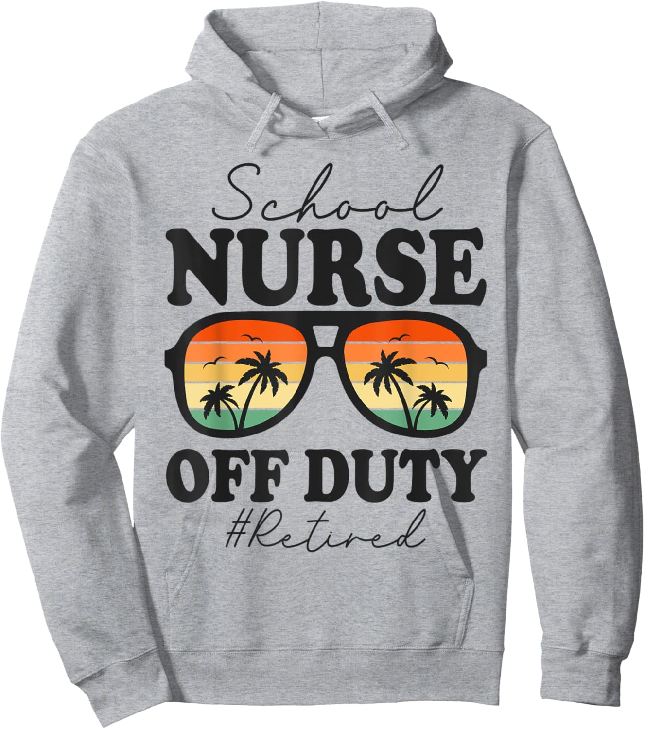Retired School Nurse Off Duty Funny Retirement Hoodie - Hoodie | Ash