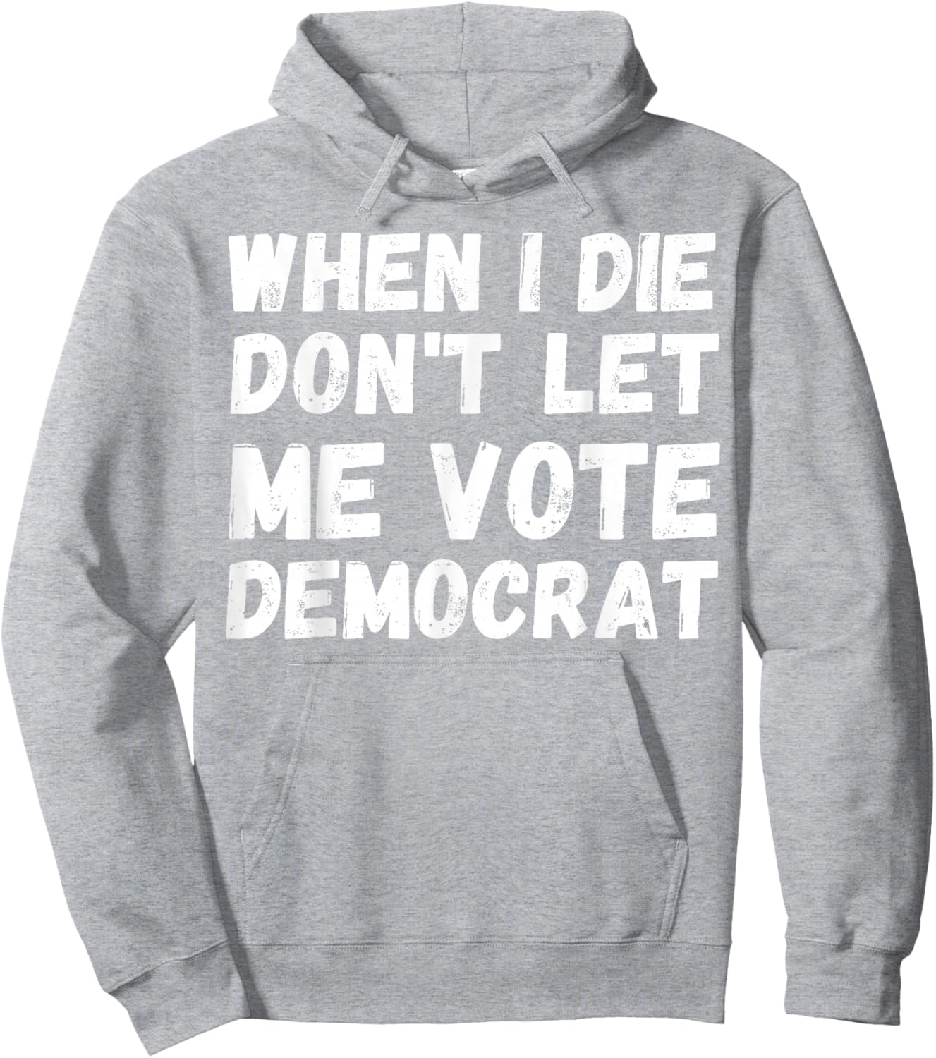 When I Die Don't Let Me Vote Democrat - Funny Conservative Hoodie - Hoodie | Ash