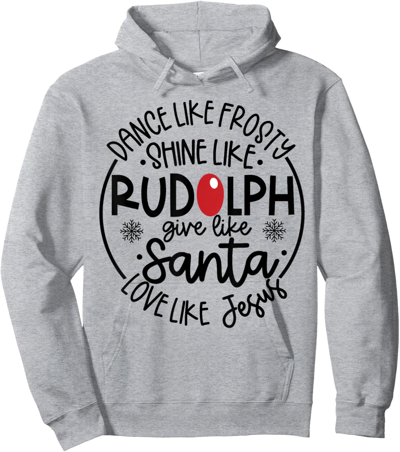 Dance Like Frosty Shine Like Rudolph Love Like Jesus Hoodie - Hoodie | Ash