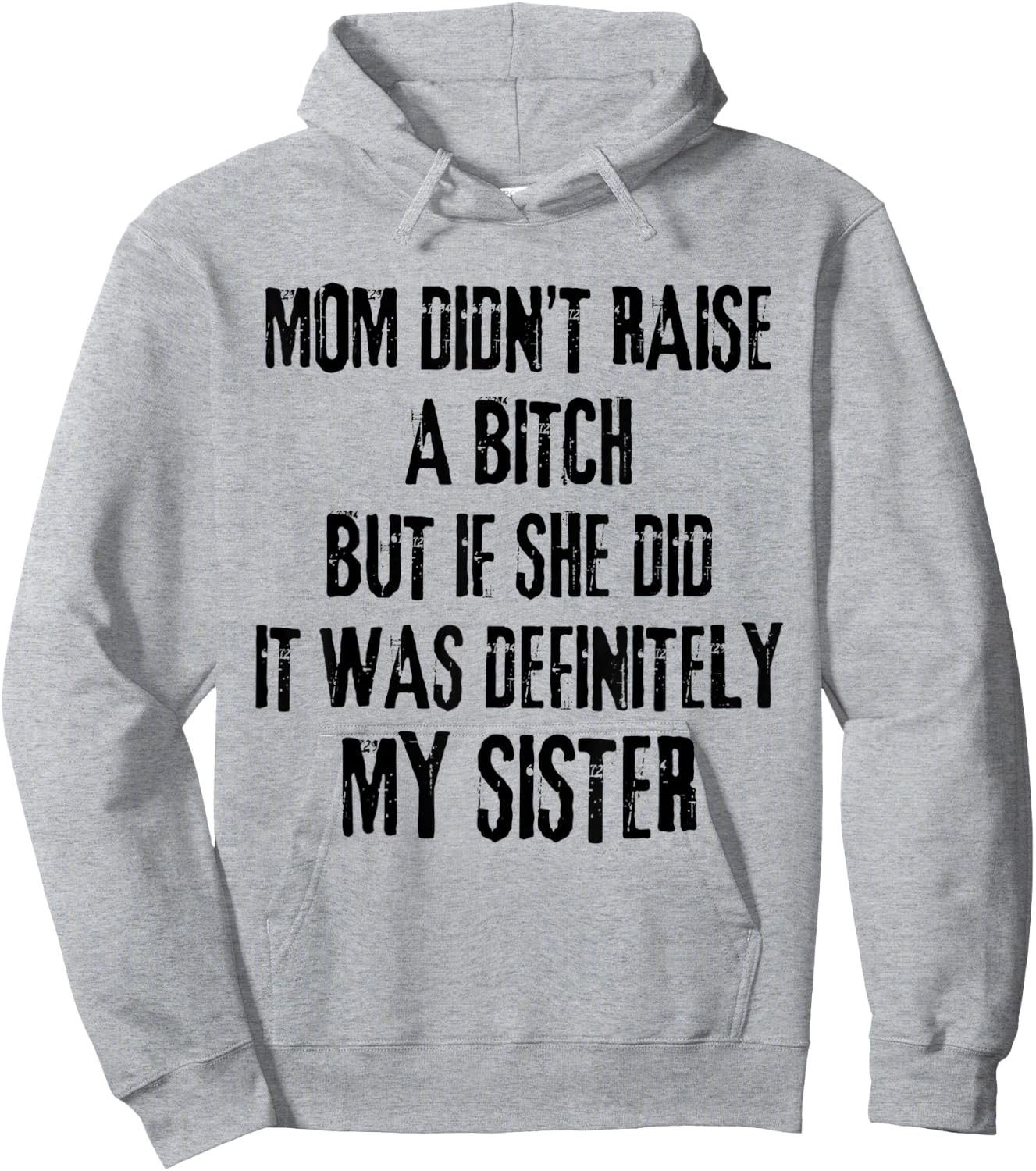 Mom Didn't Raise A Bitch But If She Did It Was My Sister Hoodie - Hoodie | Ash