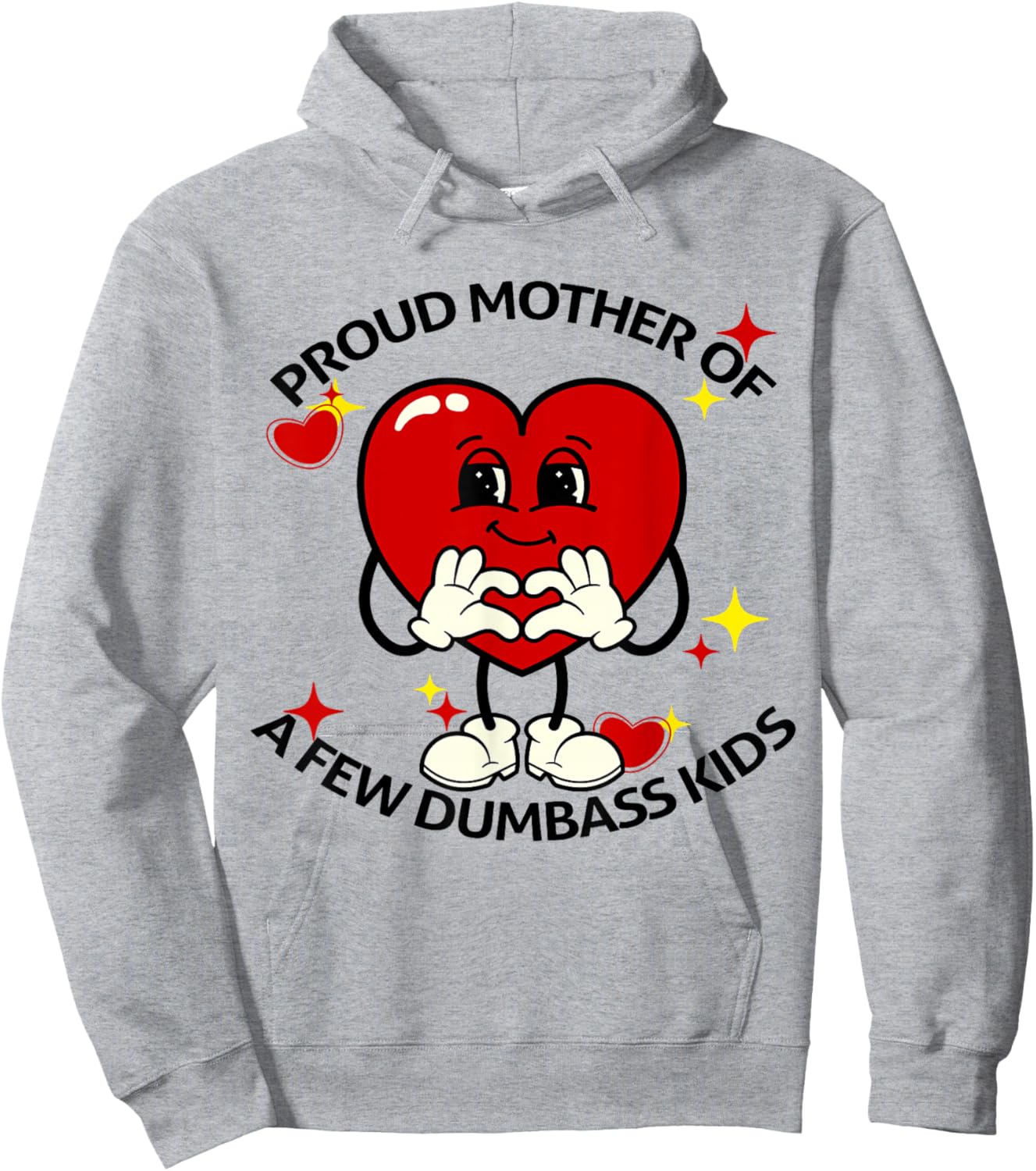 Proud Mother Of Few Dumbass Kids Funny Motherhood Mom Lover Hoodie - Hoodie | Ash