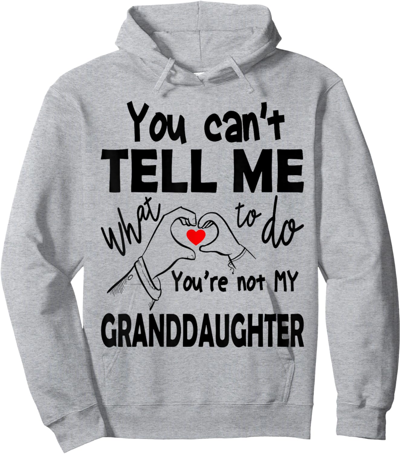 You Can't Tell Me What To Do You're Not My Granddaughter Hoodie - Hoodie | Ash