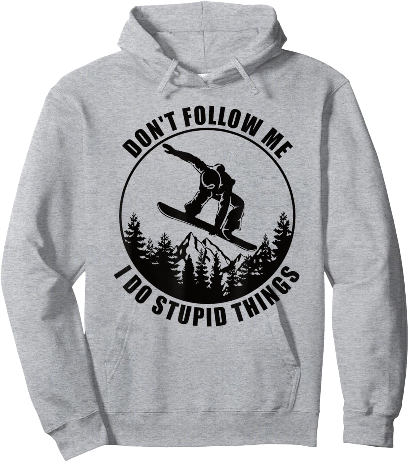 Don't Follow Me I Do Stupid Things Snowboard Snowboarding Hoodie - Hoodie | Ash
