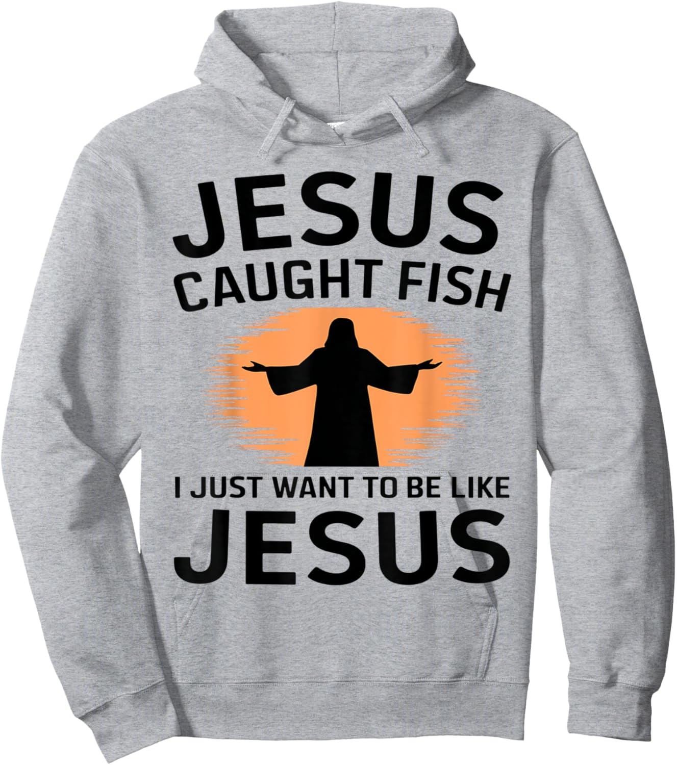 Jesus Caught Fish I Just Want to Be Like Him Fishing Faith Hoodie - Hoodie | Ash