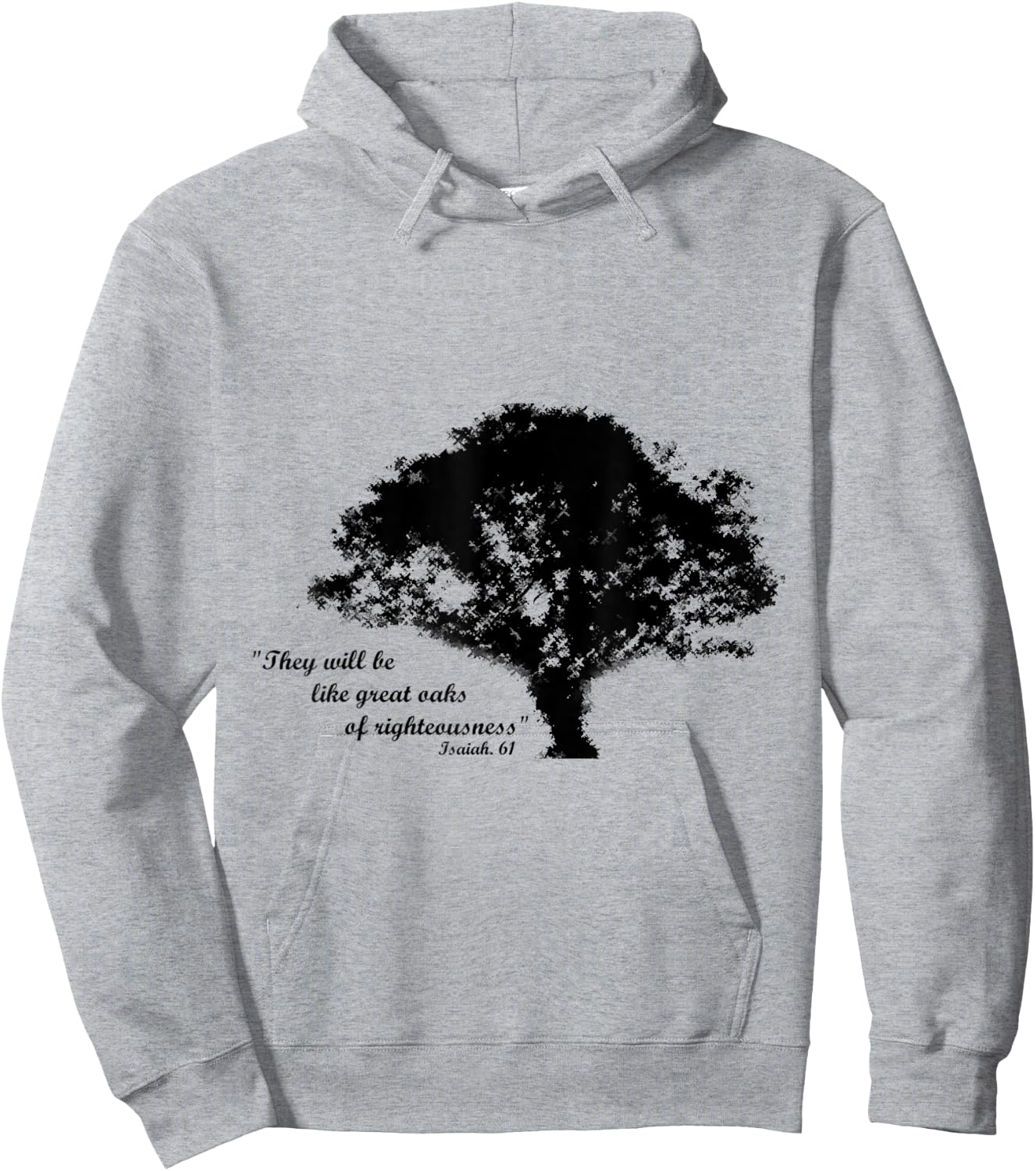 Oaks of Righteousness, Isaiah 61 Hoodie - Hoodie | Ash