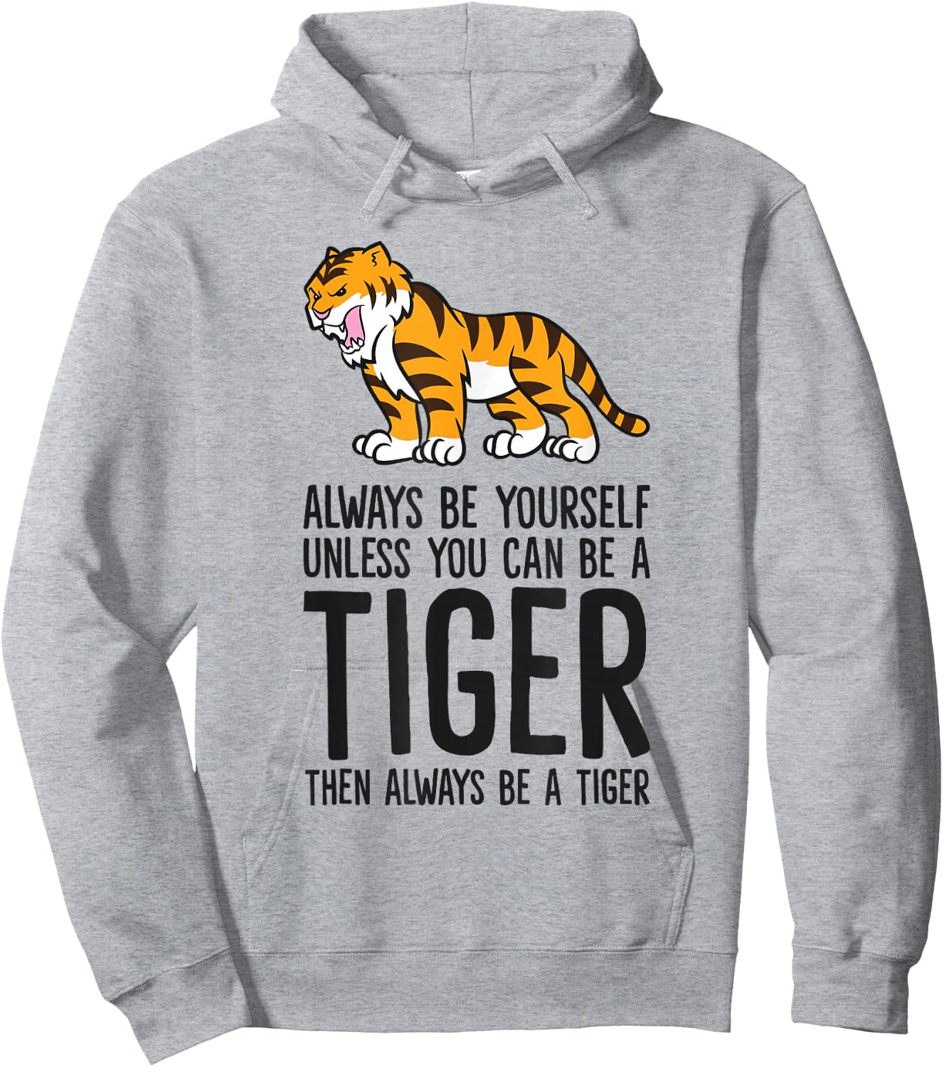 Always Be Yourself Unless You Can Be A Tiger Hoodie - Hoodie | Ash