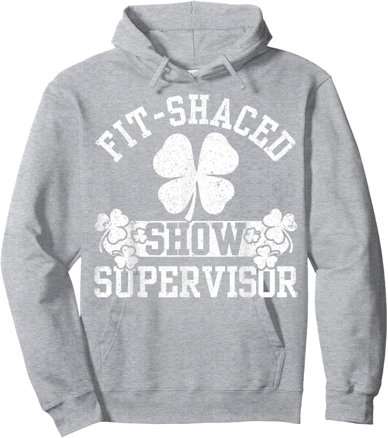 Sht Show Supervisor Funny Fit-shaced Shamrock Unsupervised Hoodie - Hoodie | Ash