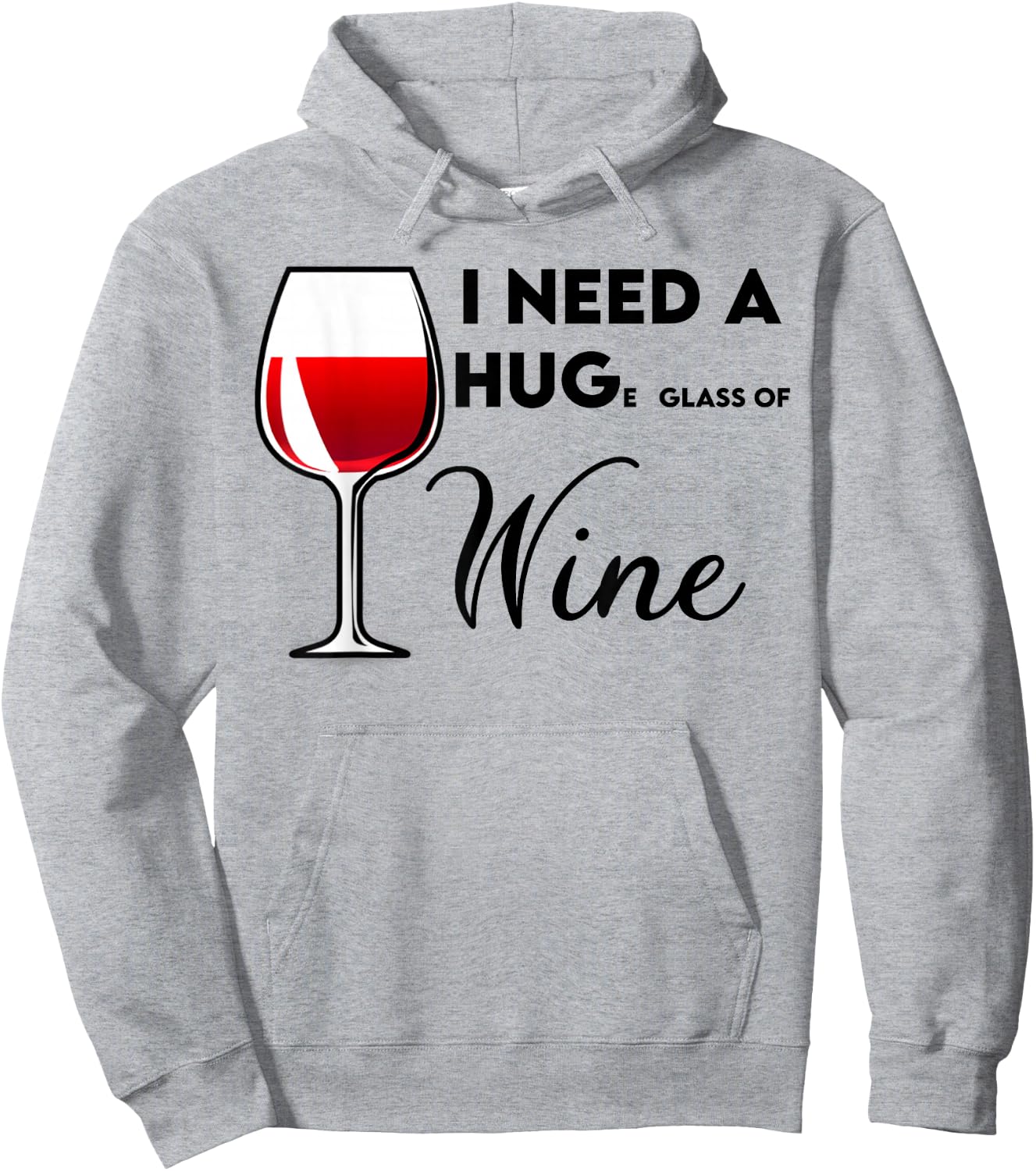 I Need a Huge Glass of Wine Funny Birthday Gift Hoodie - Hoodie | Ash