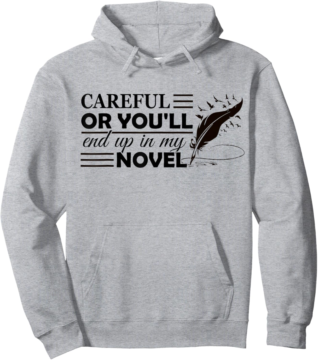Careful Or You'll End Up In My Novel Funny Writer Novelist Hoodie - Hoodie | Ash