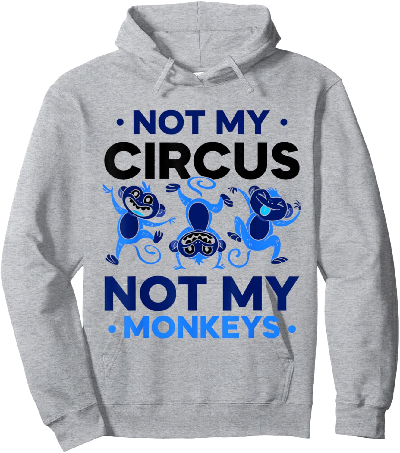 Not My Circus Not My Monkeys Animal Lover Monkey Saying Hoodie - Hoodie | Ash