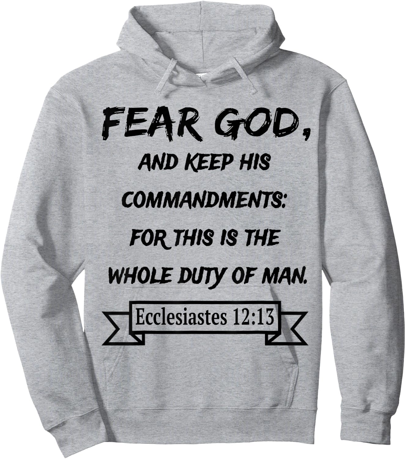 Ecclesiastes 12:13 Fear God and keep his Commandments Hoodie - Hoodie | Ash