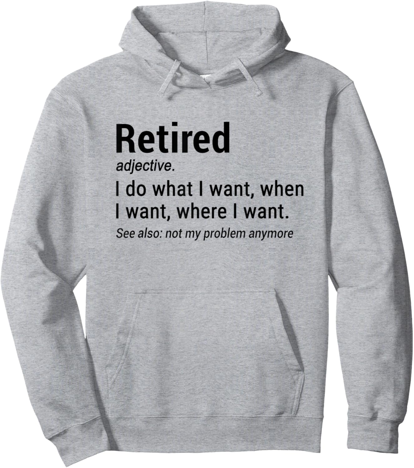 Retired Adjective I Do What I Want When I Want Where I Want Hoodie - Hoodie | Ash