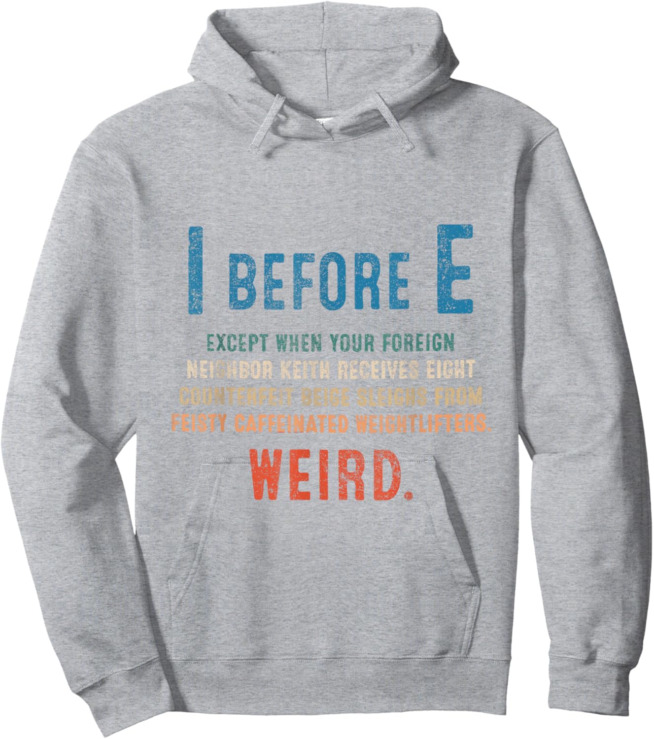 I Before E Funny English Grammar Exceptions To The Rule Hoodie - Hoodie | Ash