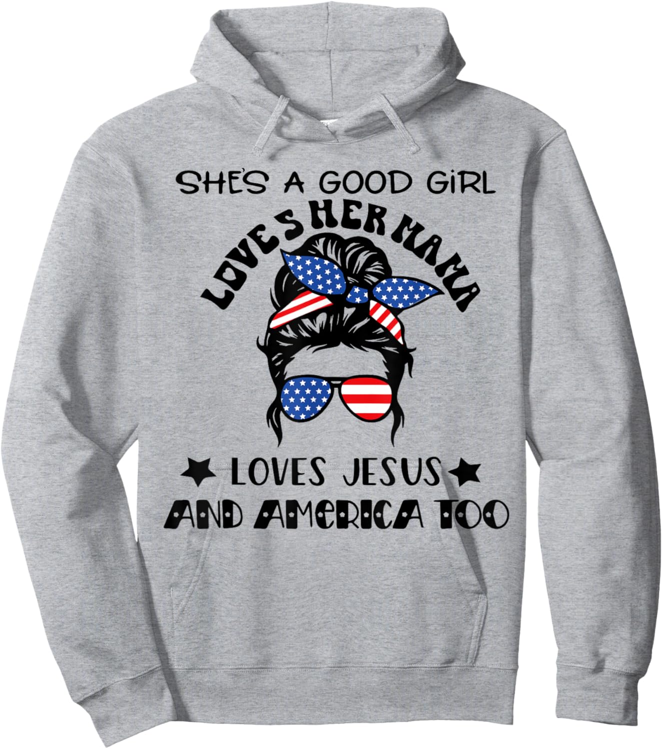 She's A Good Girl Loves Her Mama Jesus And America Too Hoodie - Hoodie | Ash