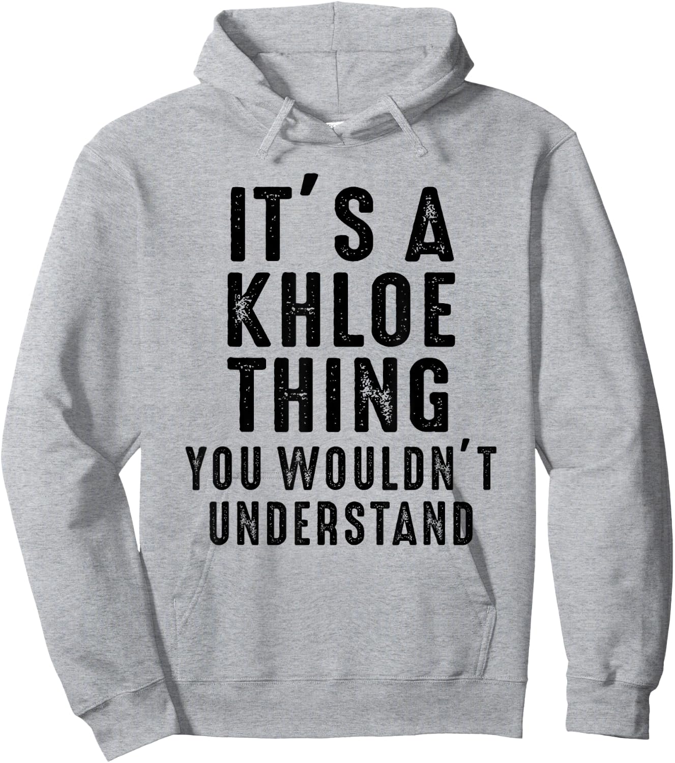 It's A Khloe Thing You Wouldn't Understand Khloe Name Hoodie - Hoodie | Ash