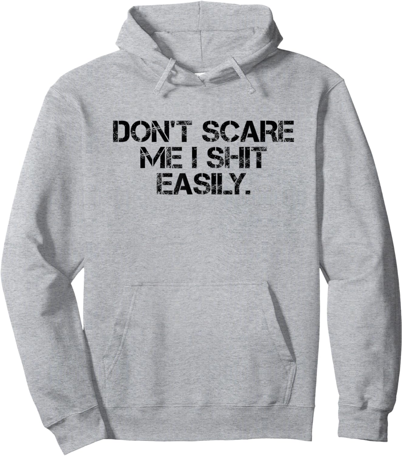 Funny Sarcastic Quote Men Women Don't Scare Me I Shit Easily Hoodie - Hoodie | Ash