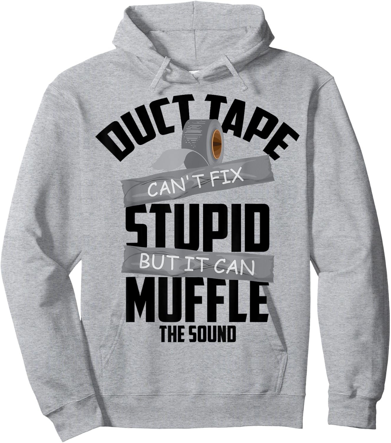 Duct Tape Can't Fix Stupid But It Can Muffle The Sound Gift Hoodie - Hoodie | Ash