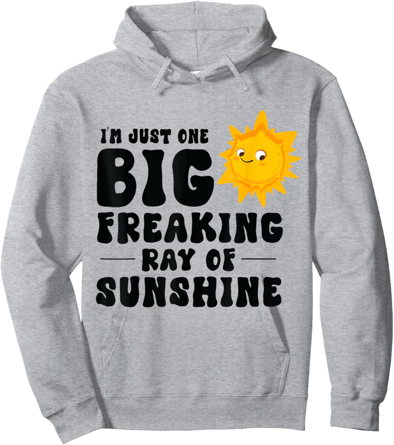 I'm Just One Big Freaking Ray Of Sunshine Funny Summer Lover Hoodie - Hoodie | Ash