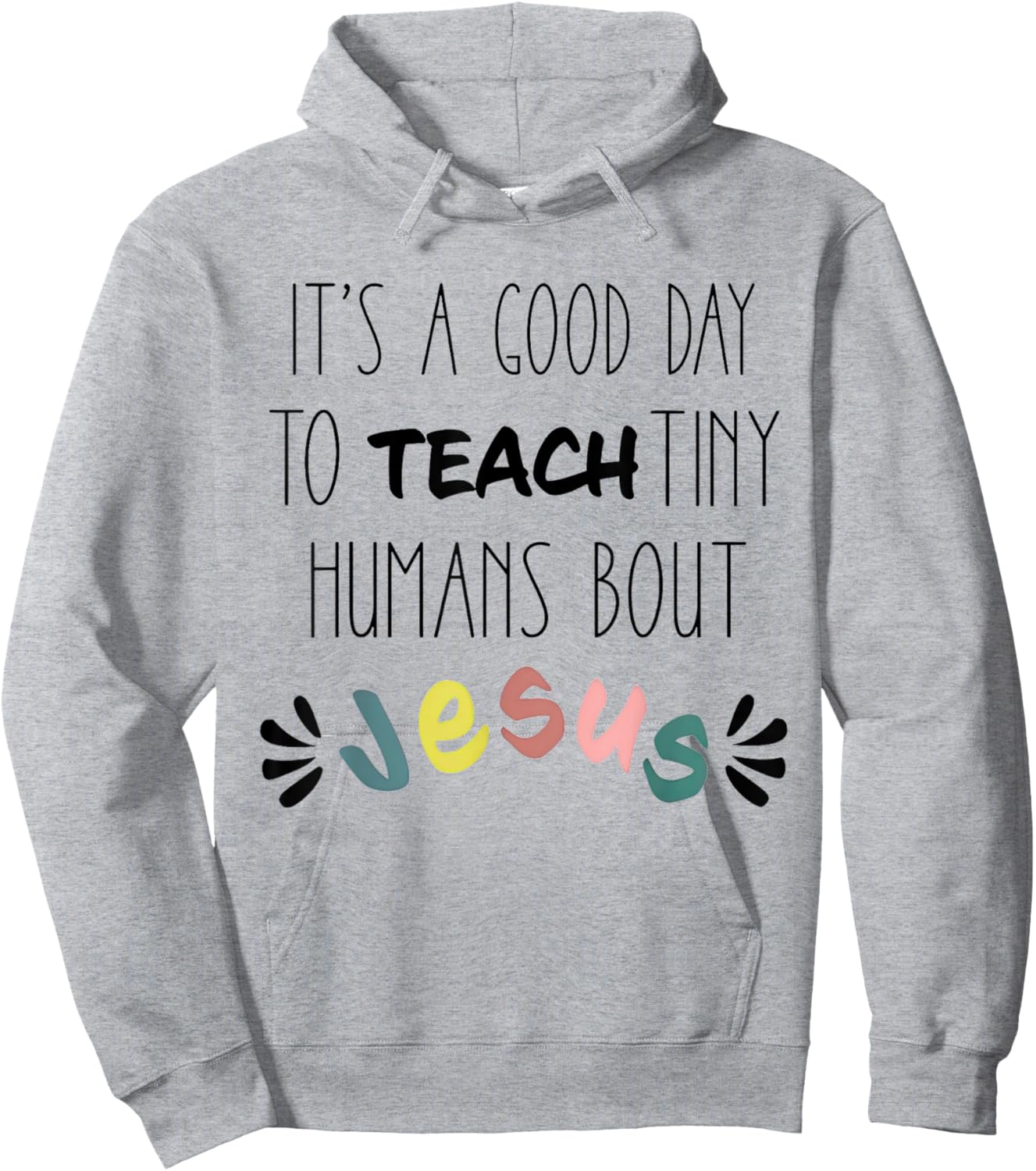 It's A Good Day To Teach Tiny Humans About Jesus Hoodie - Hoodie | Ash