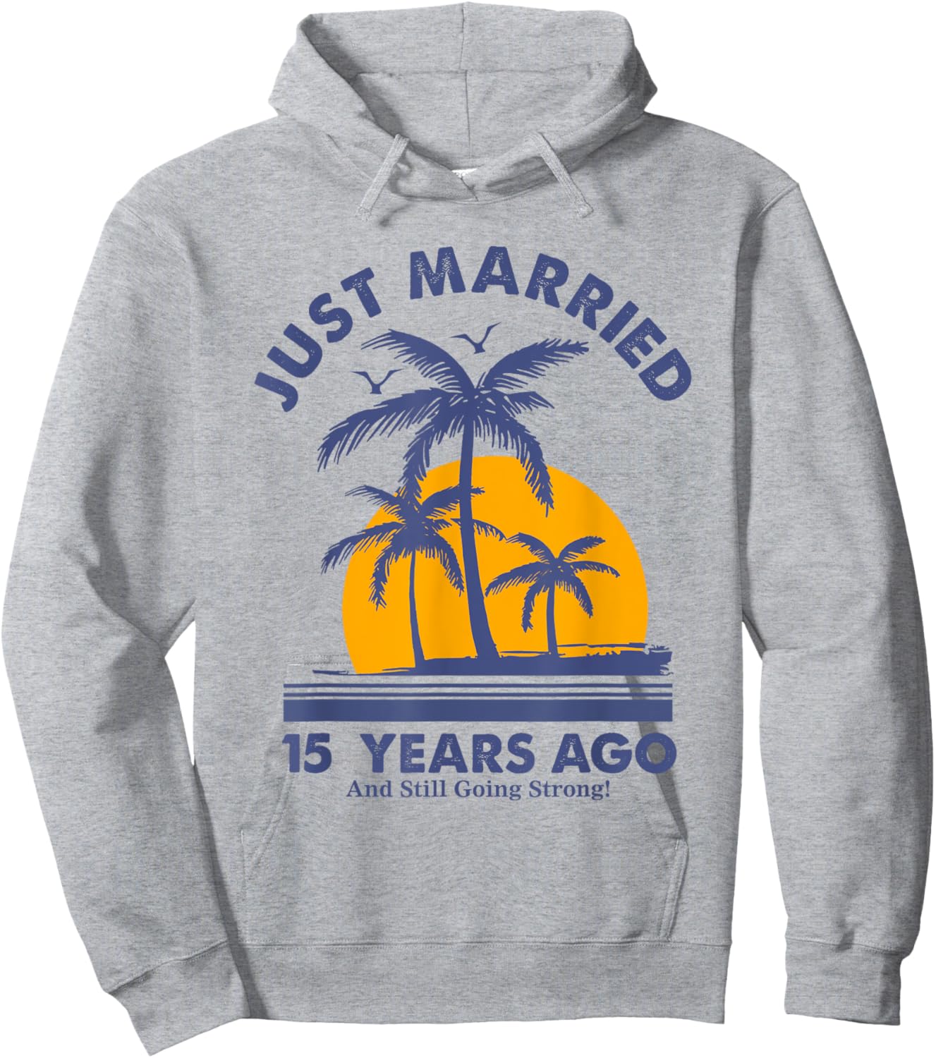 Just Married 15 Years Ago And Still Going Strong Anniversary Hoodie - Hoodie | Ash
