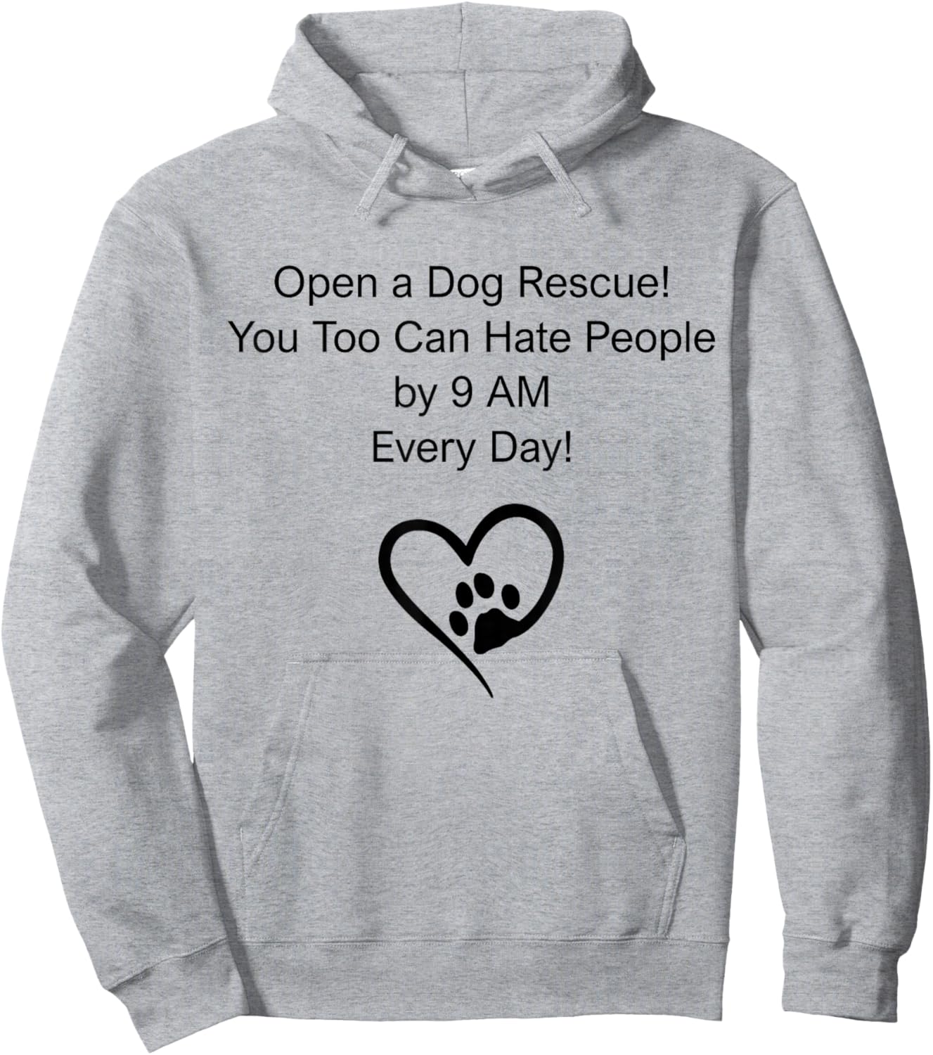 Open A Dog Rescue You Too Can Hate People By 9 Am Everyday Hoodie - Hoodie | Ash