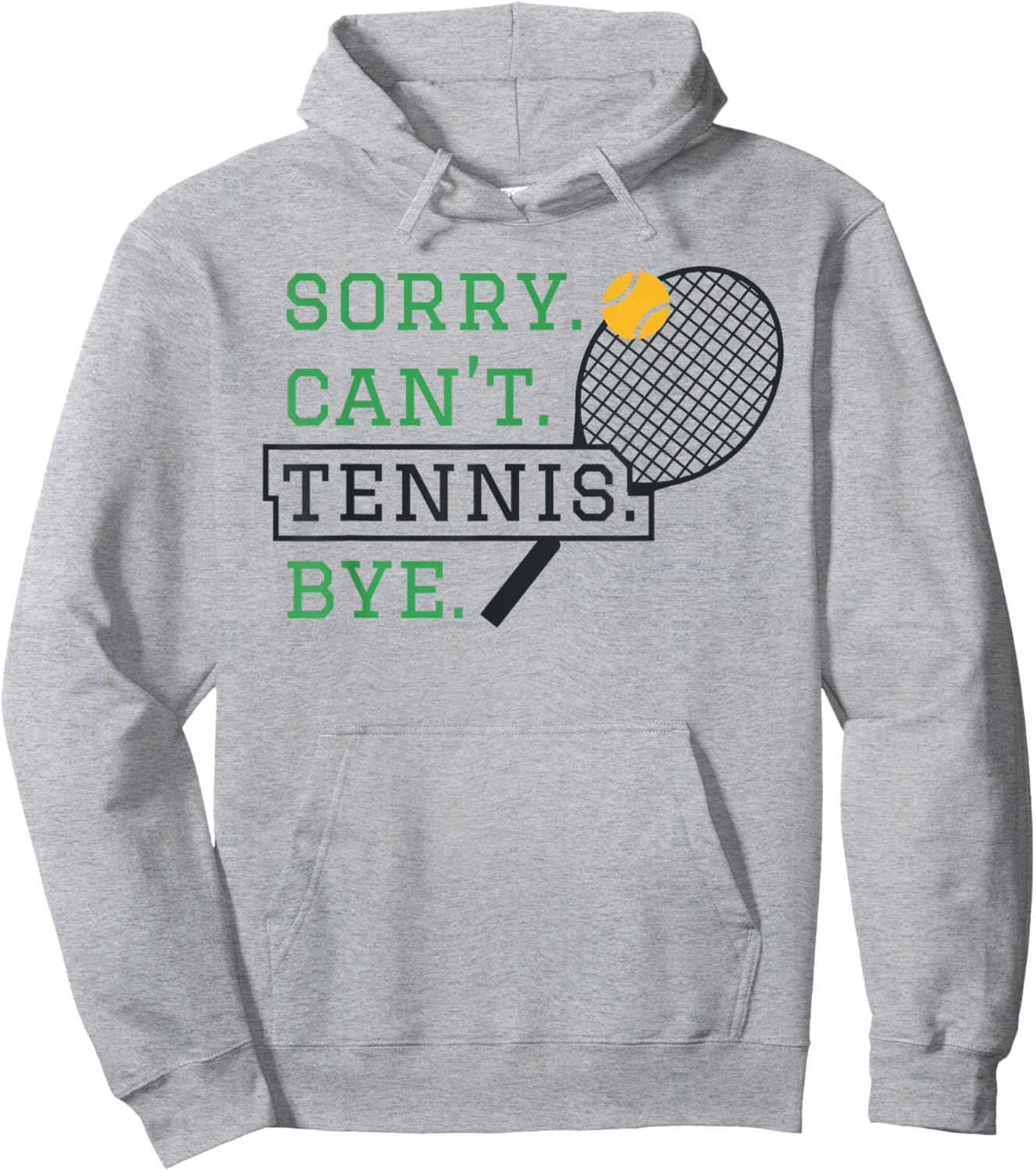 Sorry, Can't Tennis, Bye Humorous Tennis Fan Design Hoodie - Hoodie | Ash