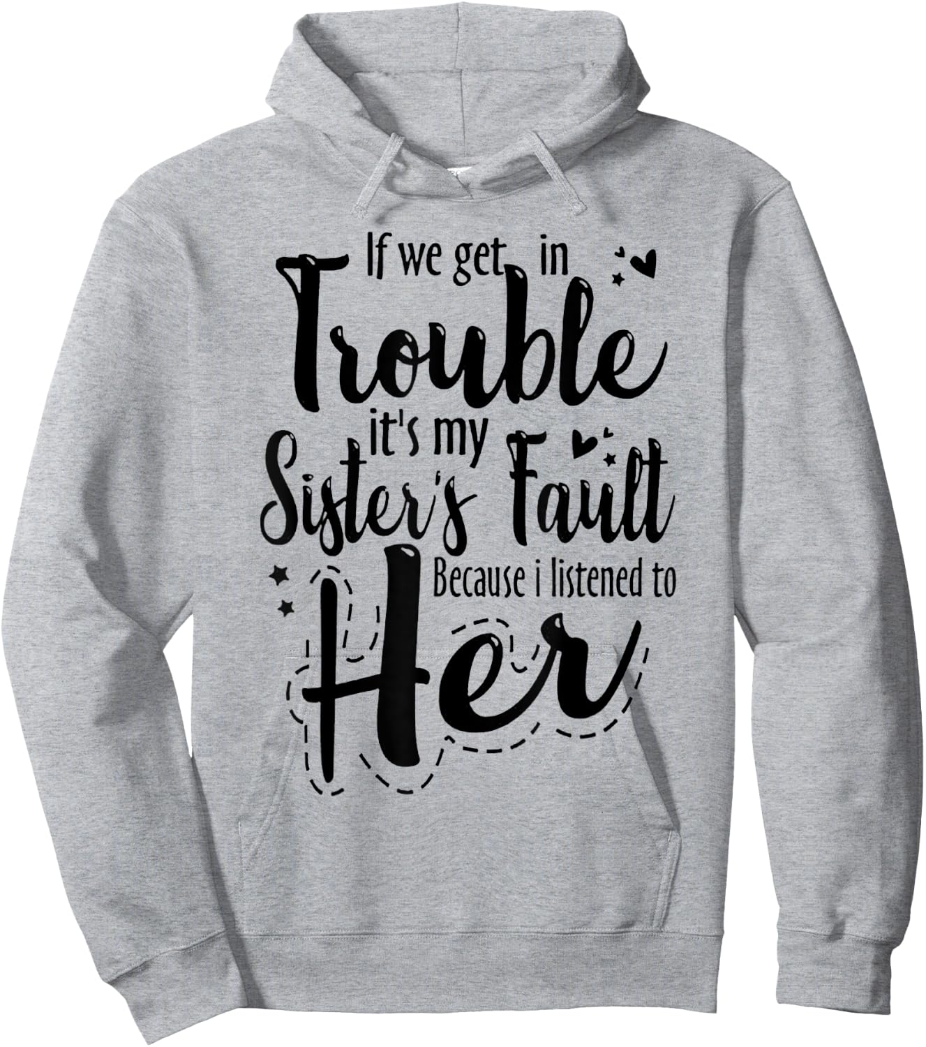 If we get in trouble it's my sister's fault Hoodie - Hoodie | Ash