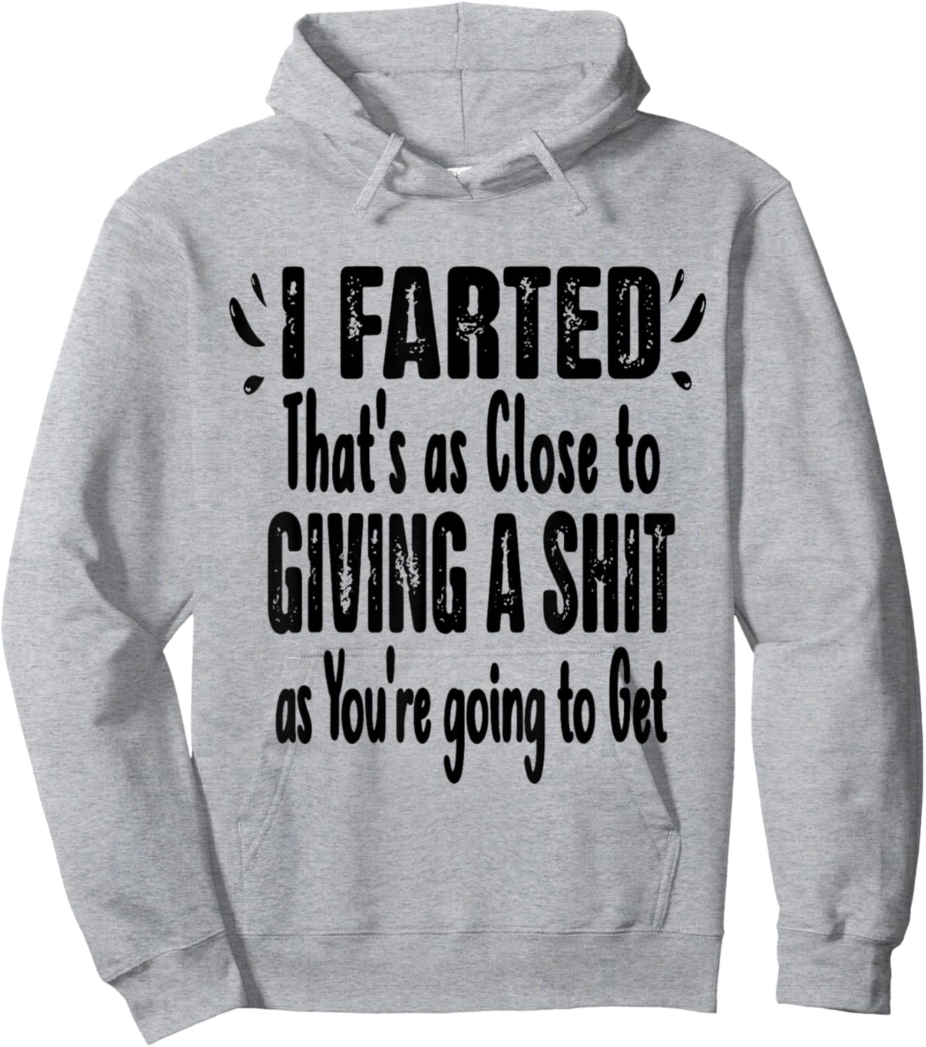 I Farted That's As Close To Me Giving Men Funny Fart Saying Hoodie - Hoodie | Ash
