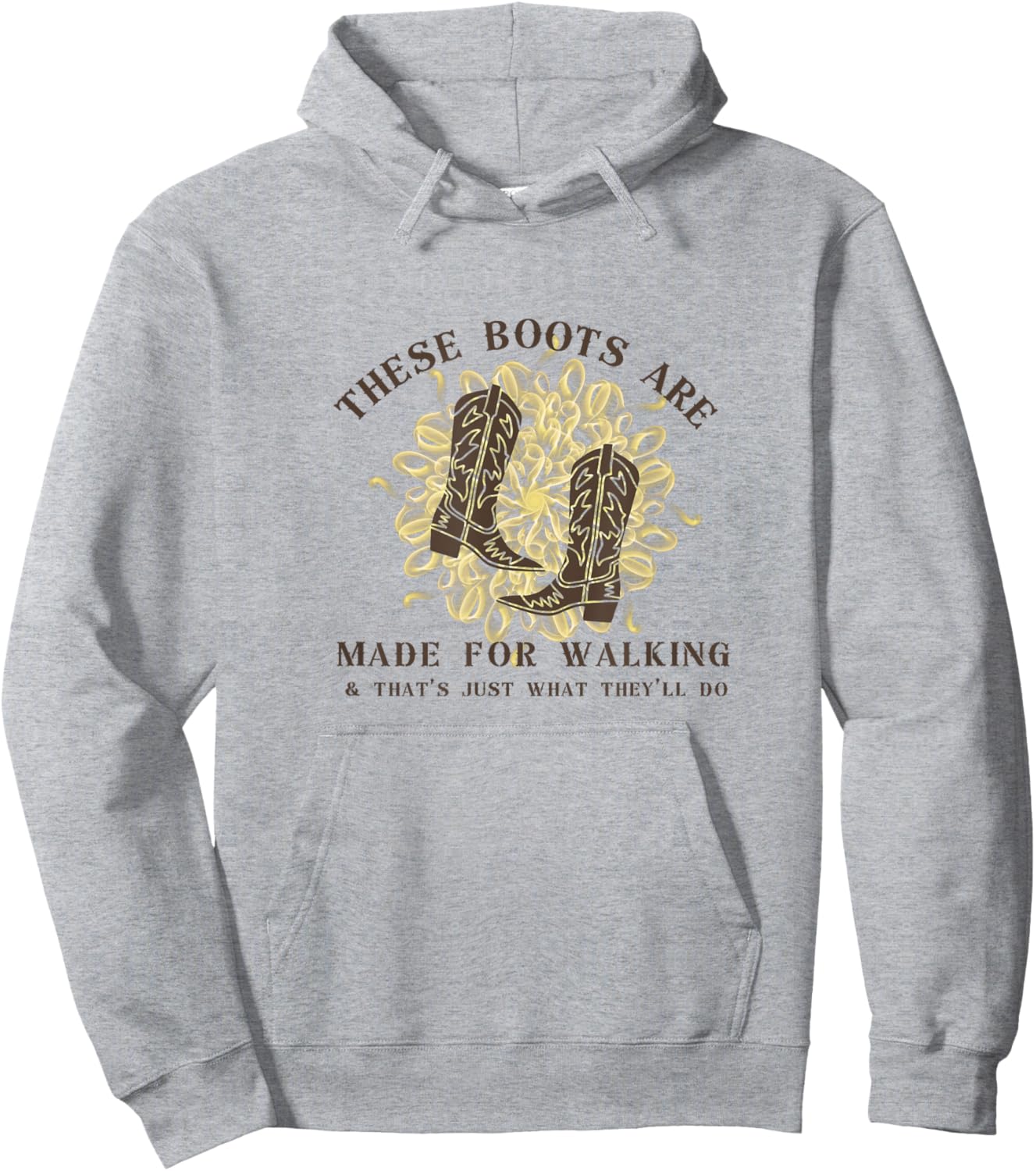 These Boots are made for walking & that's just what I'll do Hoodie - Hoodie | Ash