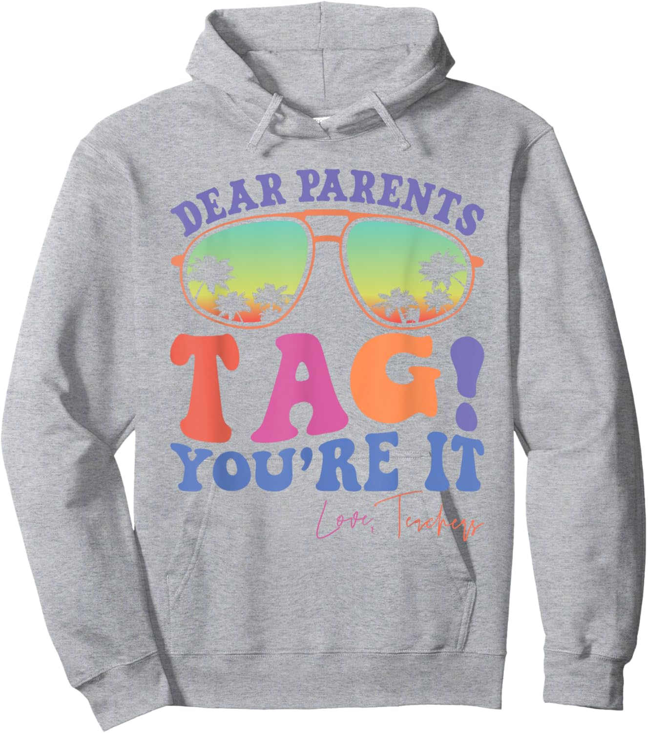 Dear Parents Tag You're It Love Teachers Last Day Of School Women Kids Hoodie - Hoodie | Ash