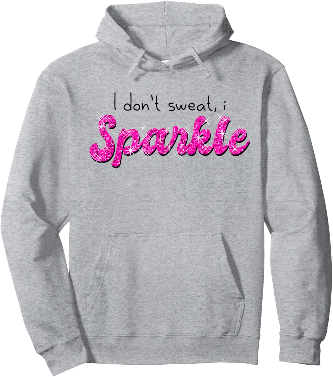 Gym Fitness Workout Funny Don't Sweat I Sparkle Quote Hoodie - Hoodie | Ash