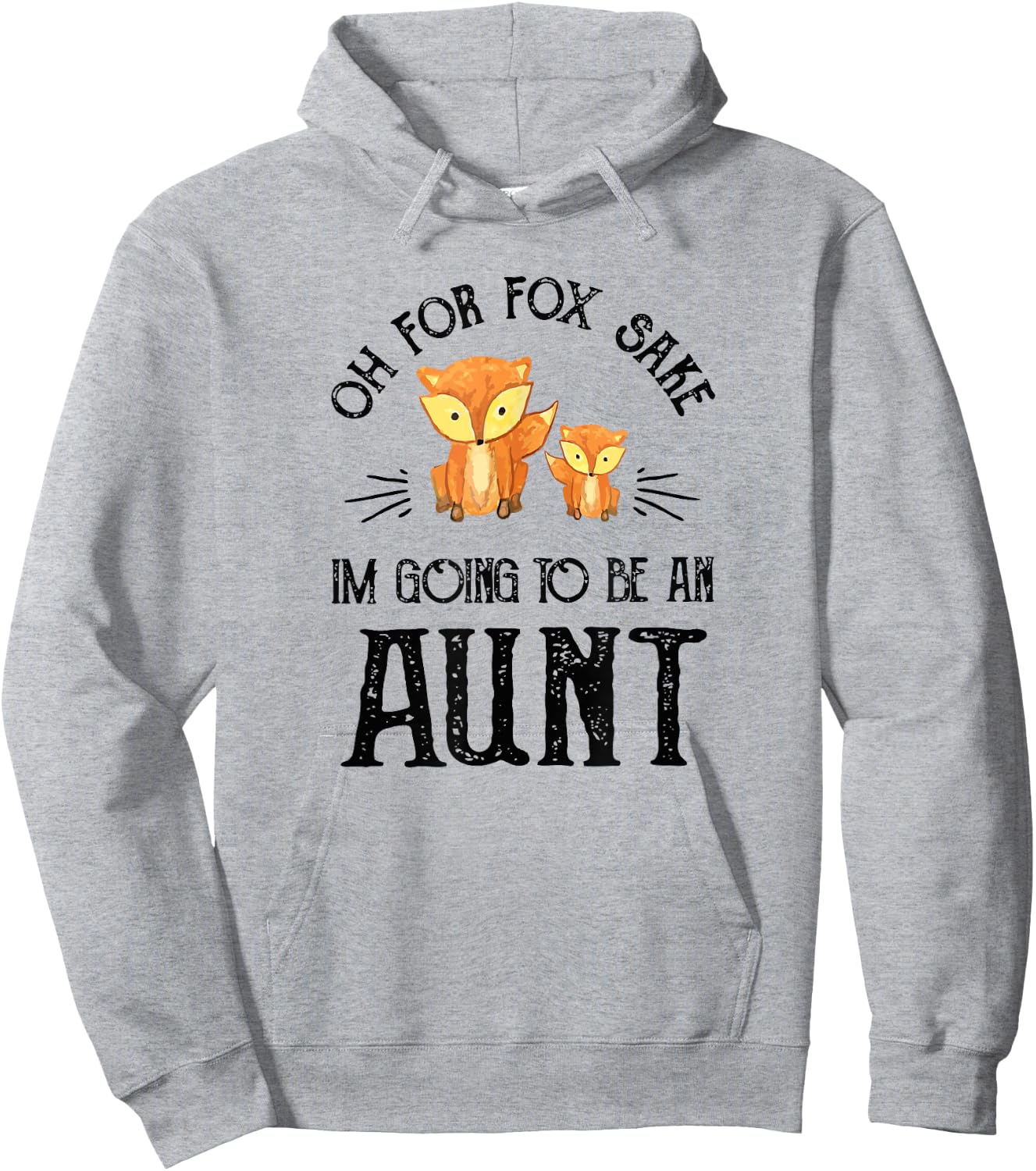 Oh For Fox Sake, I'm Going To Be An Aunt Hoodie - Hoodie | Ash