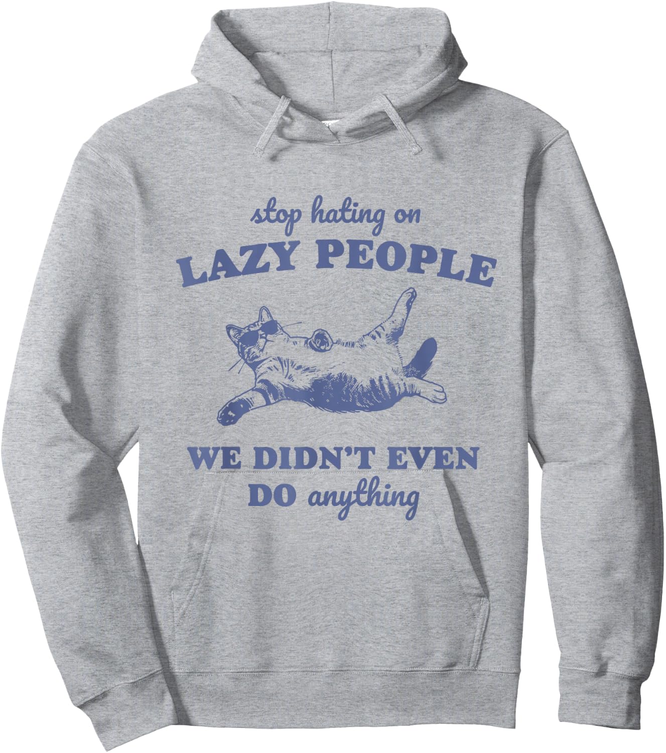 Stop Hating On Lazy People We Didn't Even Do Anything Hoodie - Hoodie | Ash