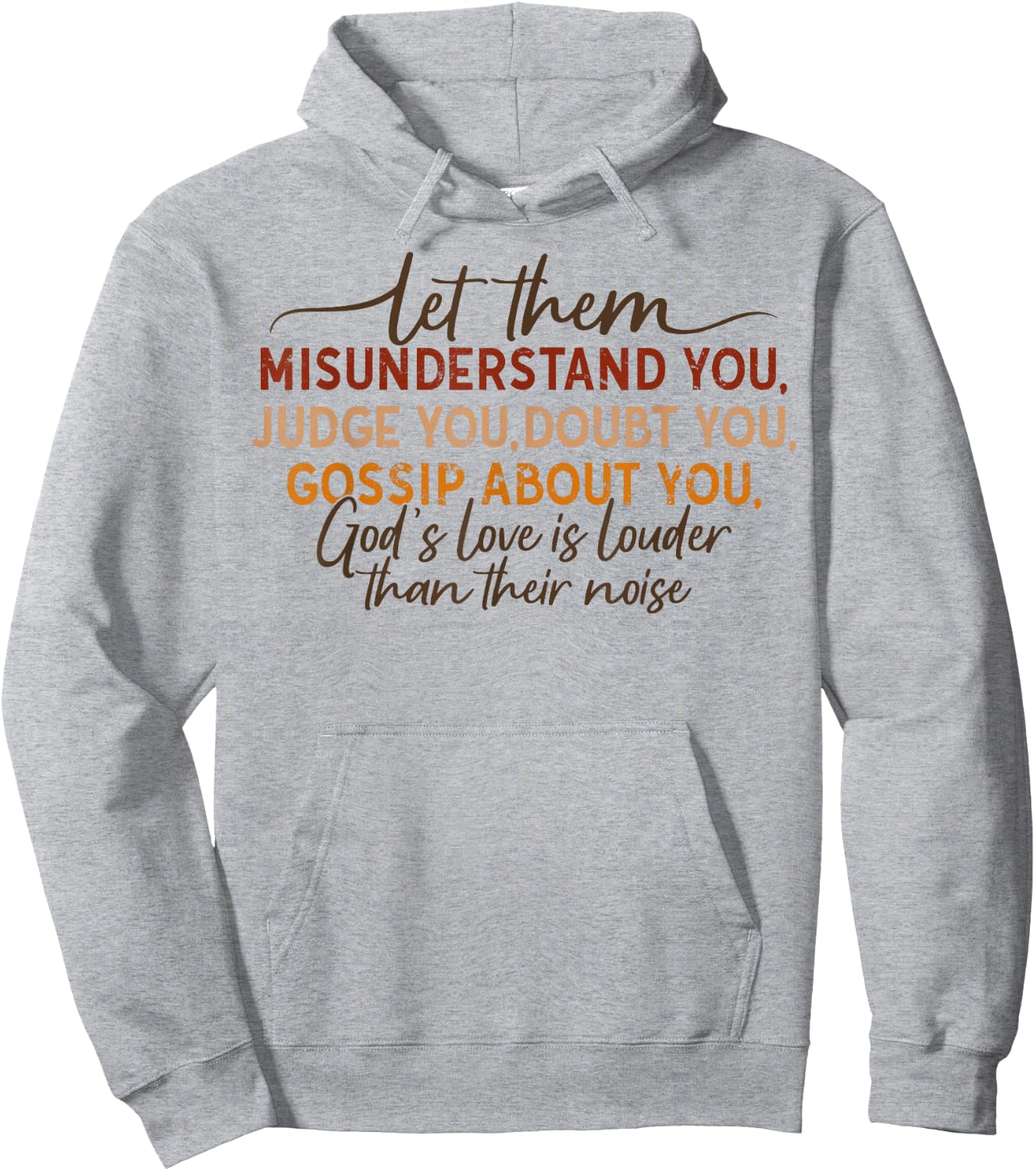 Let Them Misunderstand You Judge You Doubt You Gossip About Hoodie - Hoodie | Ash