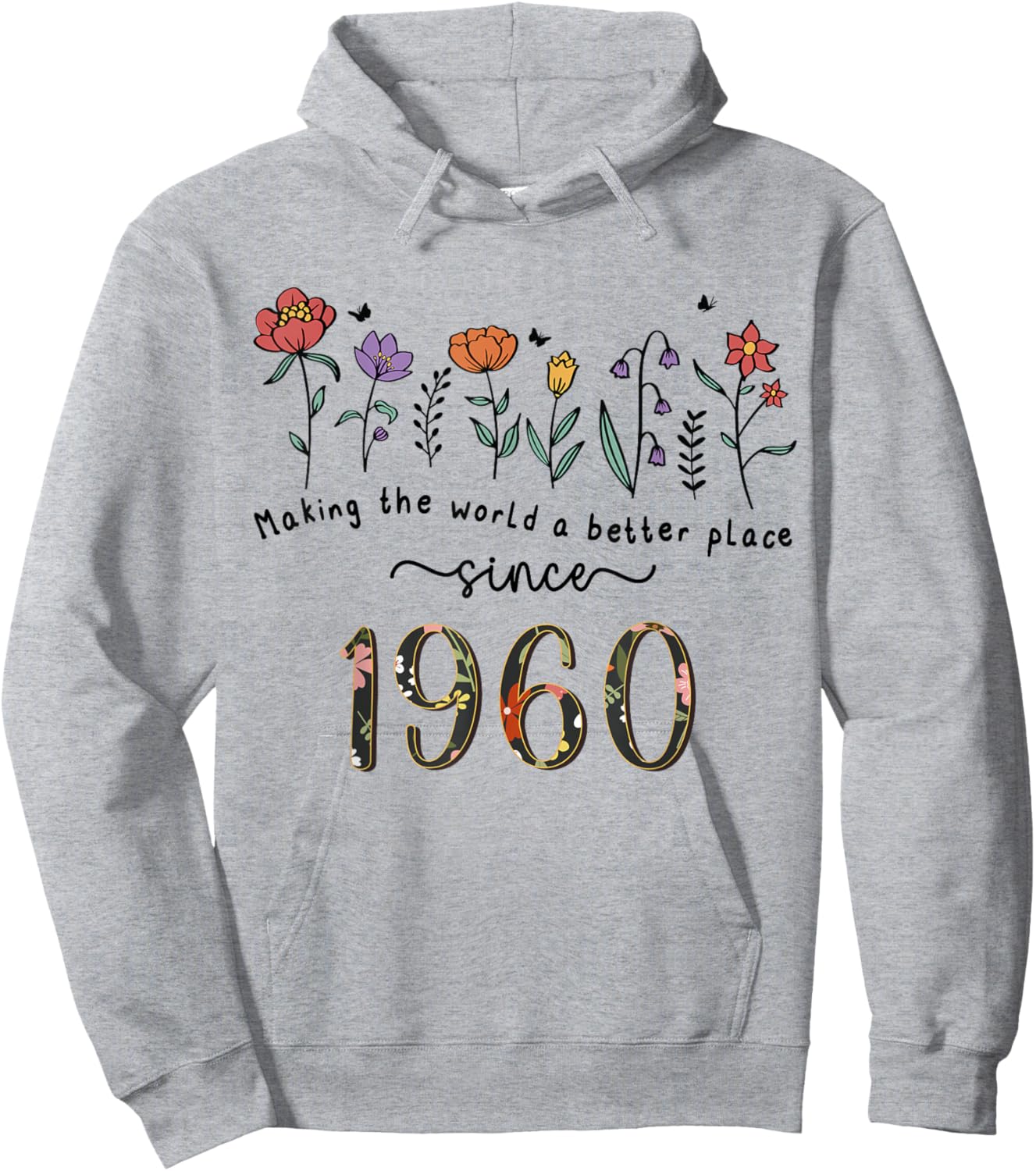 65th Birthday Making The World A Better Place Since 1960 Hoodie - Hoodie | Ash