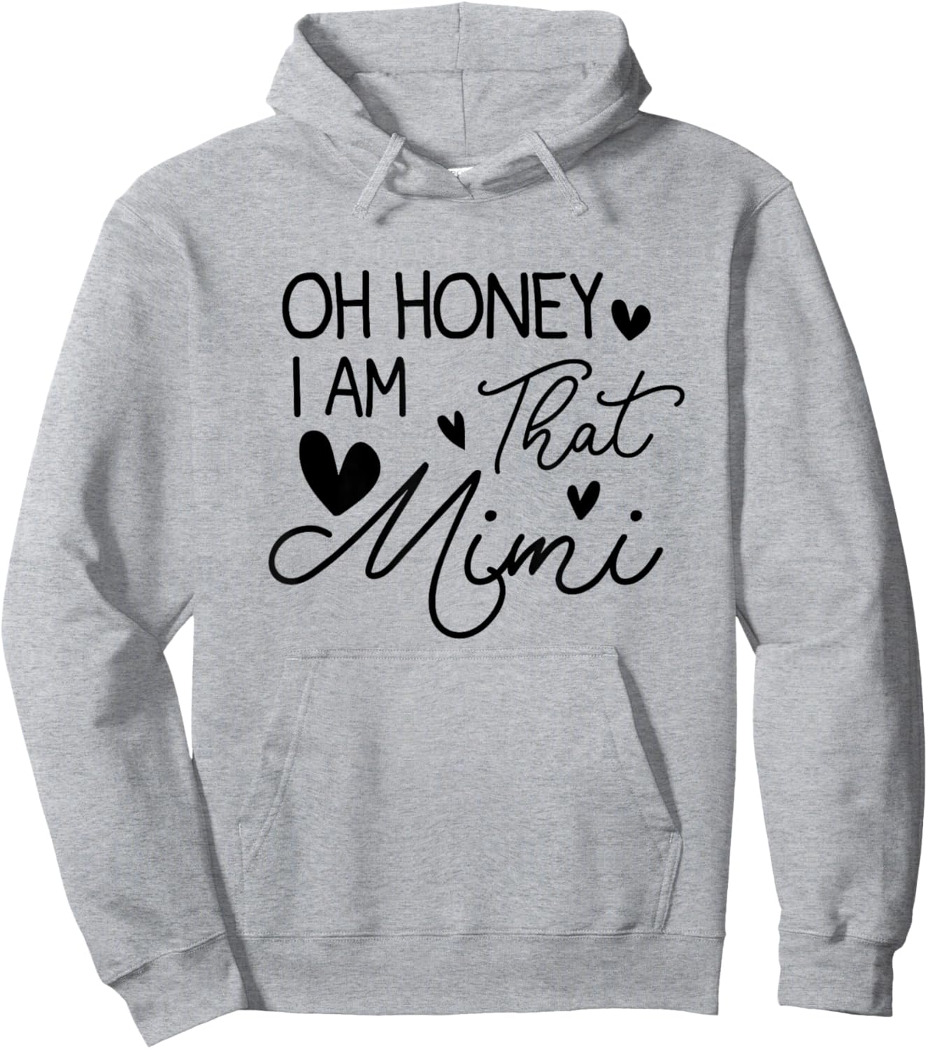 Oh Honey I'm That Mimi Blessed Mimi Birthday Funny Hoodie - Hoodie | Ash