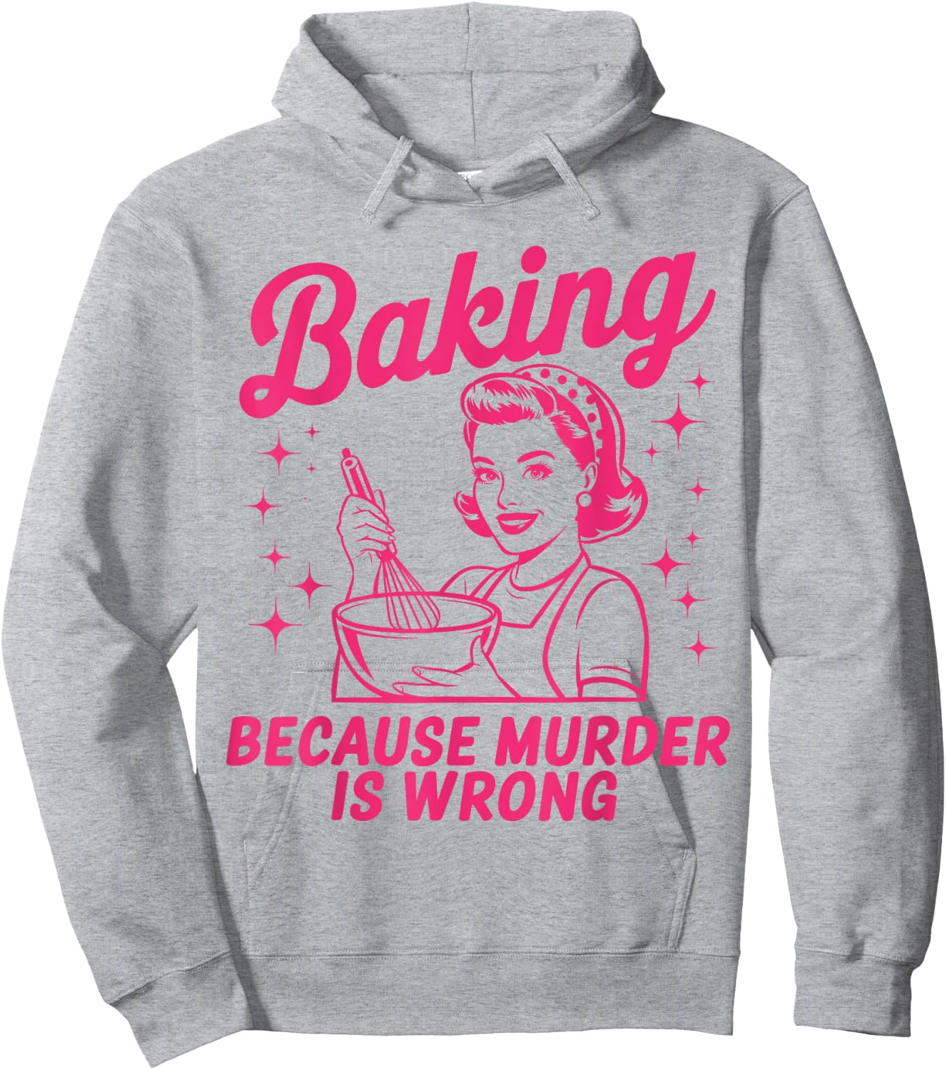 Baking Because Murder Is Wrong Funny Baker Baking Hoodie - Hoodie | Ash