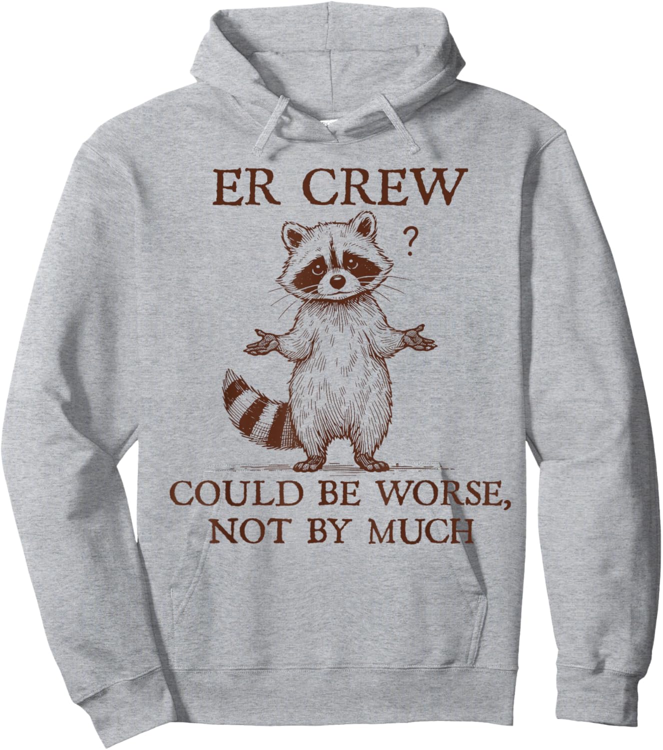 ER Crew Nurse Raccoon Nursing Could Be Worse Not By Much Hoodie - Hoodie | Ash